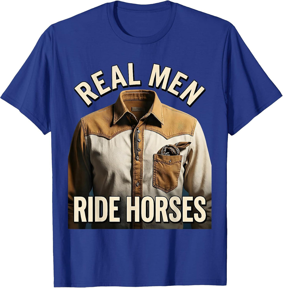 Real Men Ride Horses Cowboy Design T-Shirt - Royal Blue