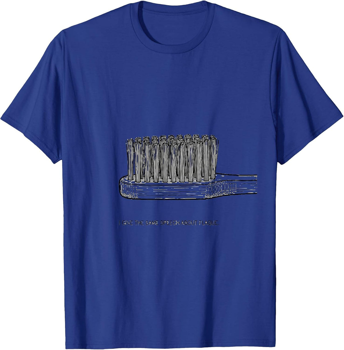 Men's I Give The Same Speech About Plaque Funny Dental Squad Humor T-Shirt - Royal Blue