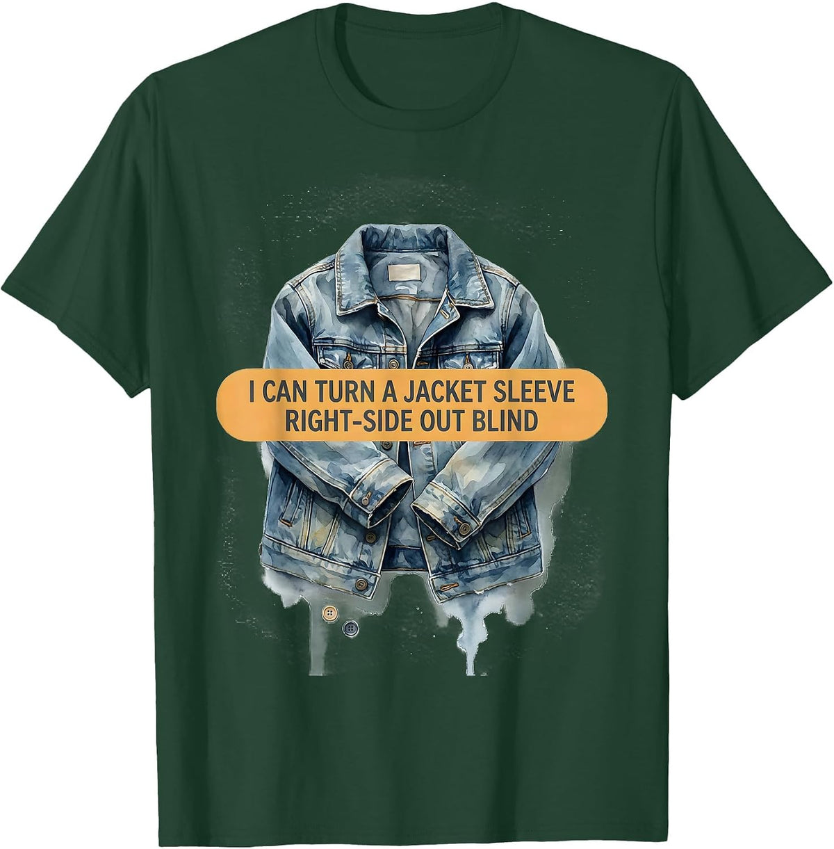 I Can Turn A Jacket Sleeve Right-Side Out Blind Funny T-Shirt - Dark Green