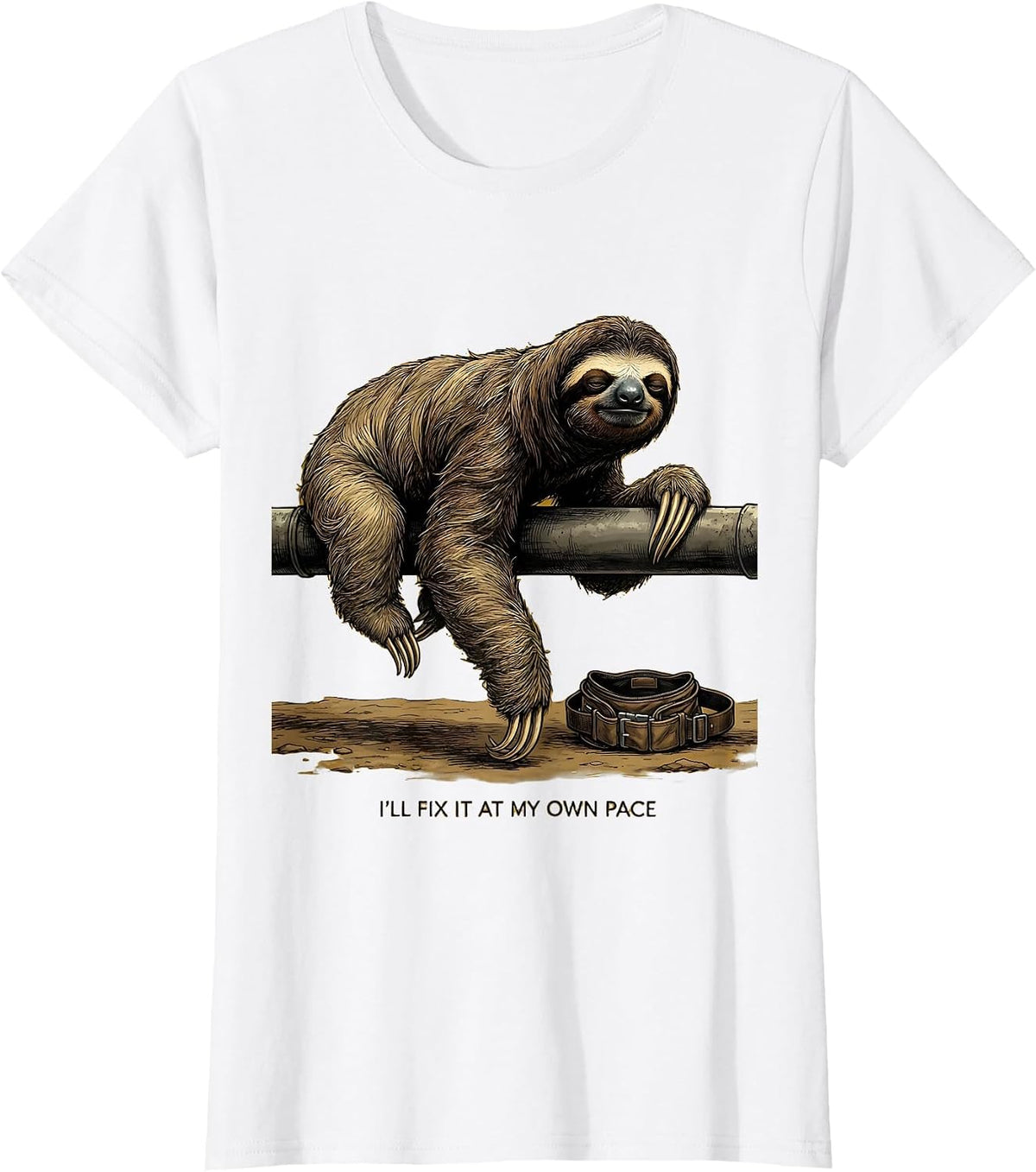 I'll Fix It At My Own Pace Funny Sloth Lover Animal Humor T-Shirt - White
