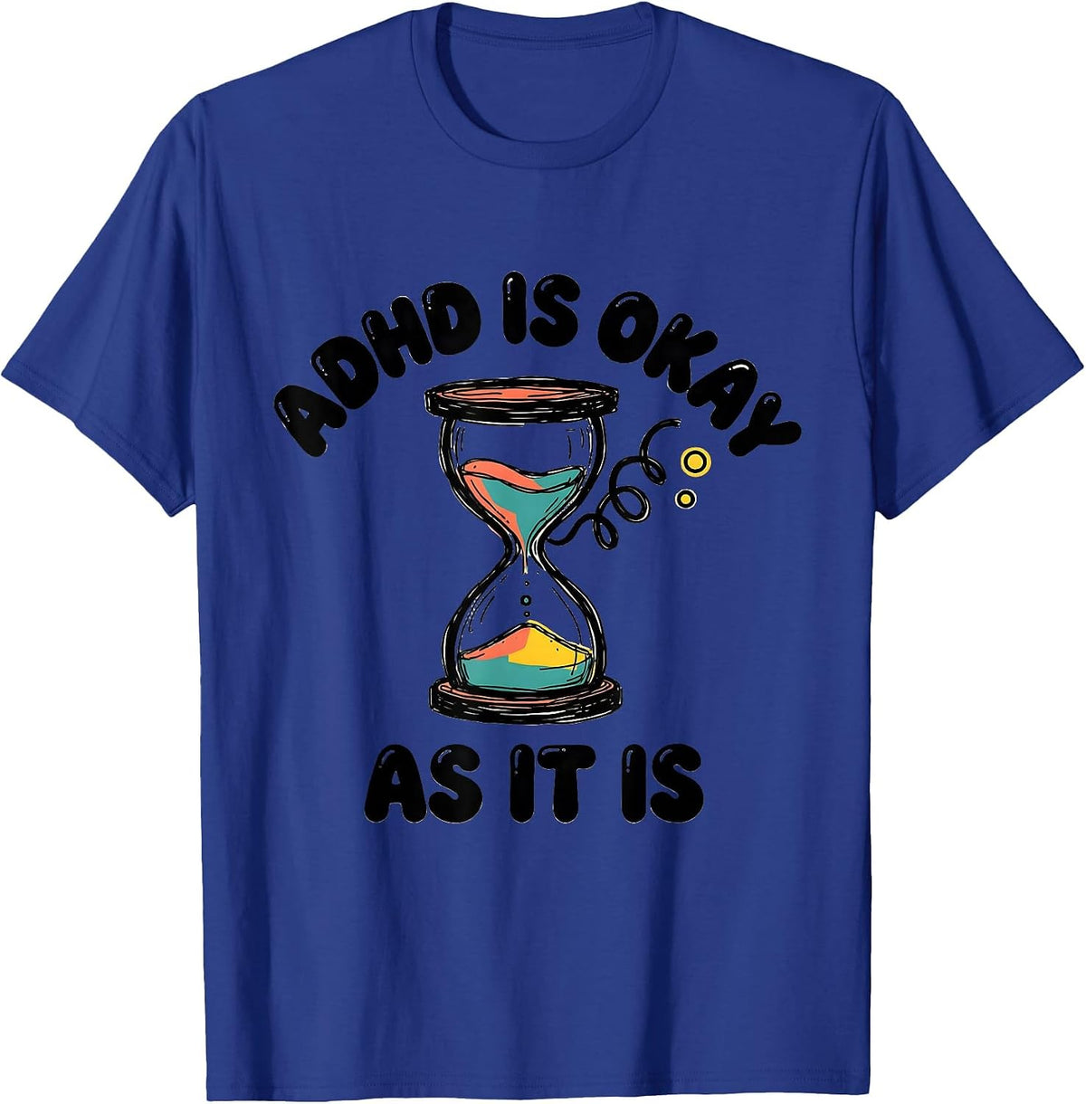 Men's ADHD Is Okay As It Is Neurodivergent Support Humor T-Shirt - Royal Blue