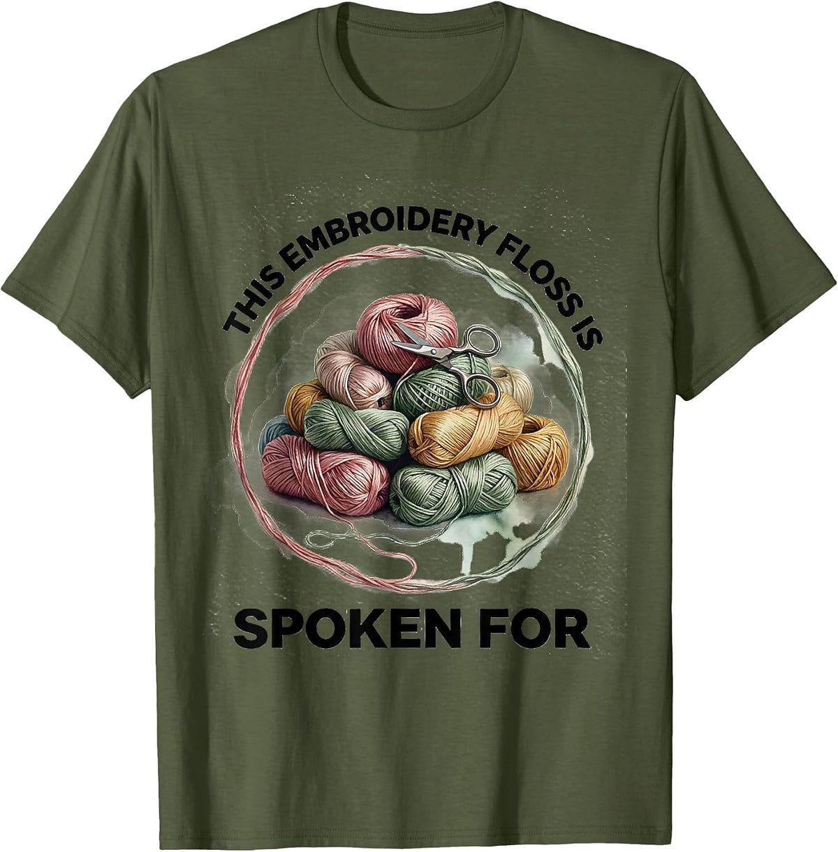 This Embroidery Floss Is Spoken For Funny Crafter Humor T-Shirt - Olive Green