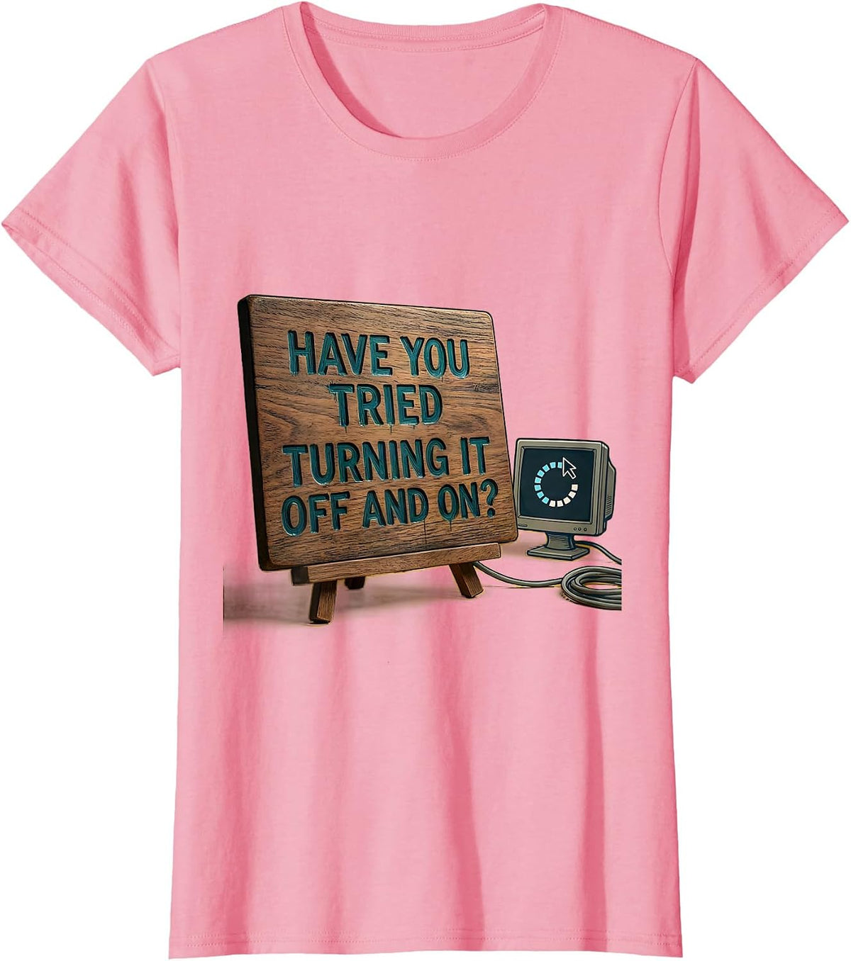 Women's Have You Tried Turning It Off And On? Funny Tech Support T-Shirt - Pink