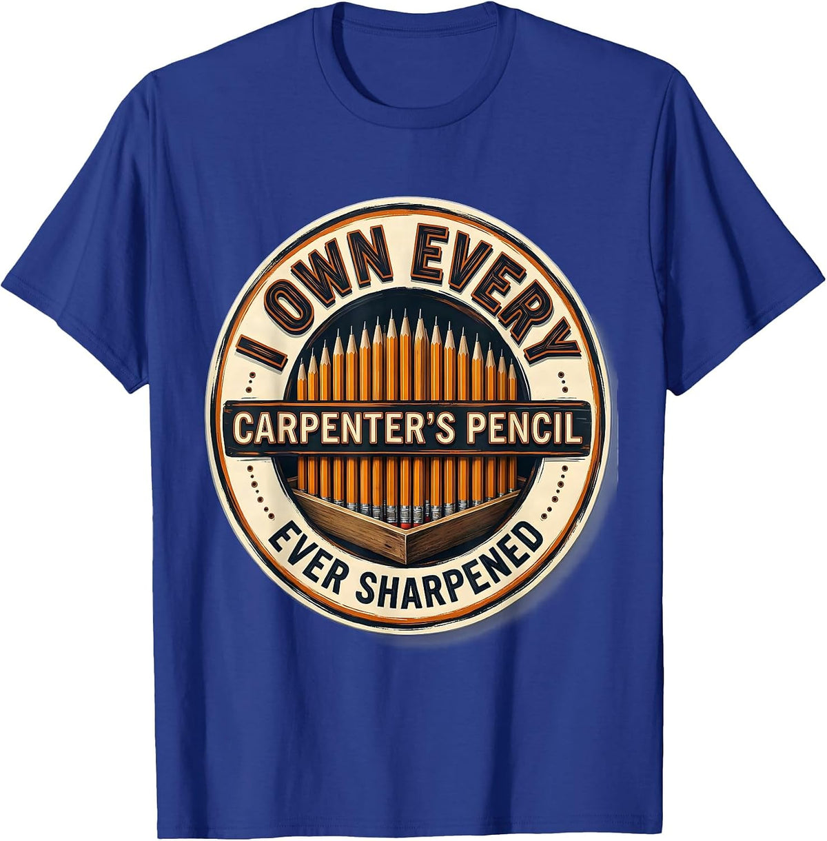 I Own Every Carpenter's Pencil Ever Sharpened Funny Dad T-Shirt - Royal Blue