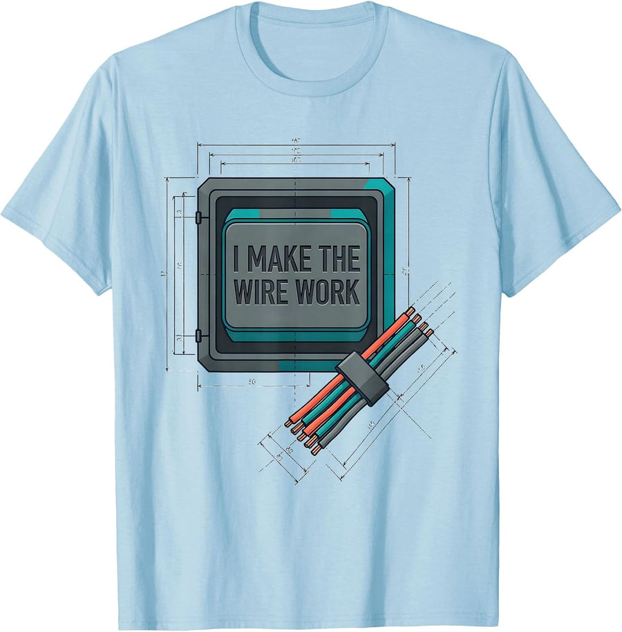 Men's I Make The Wire Work Funny Electrician Lineman Engineer T-Shirt - Baby Blue