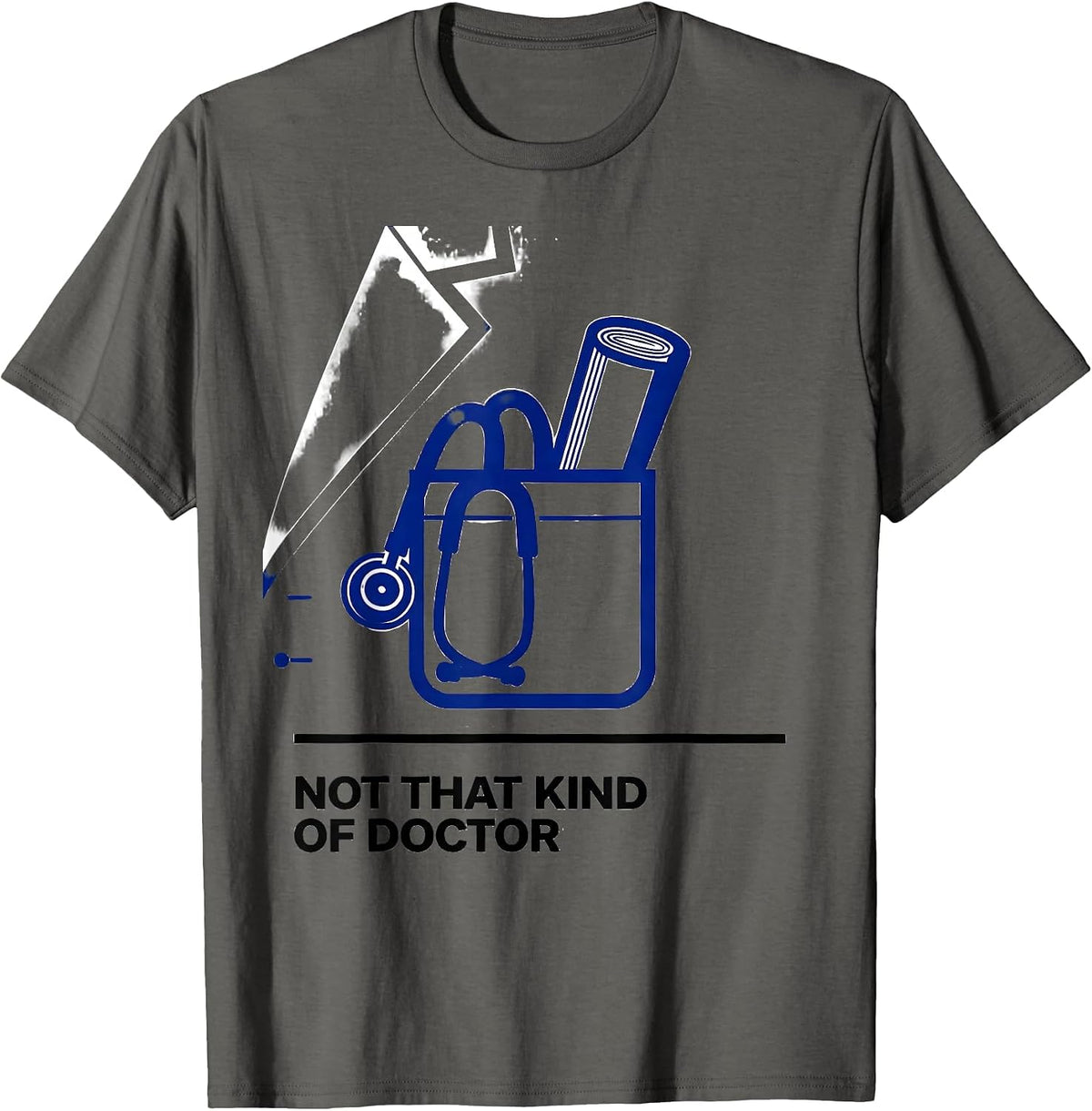 Men's Not That Kind Of Doctor Funny PhD Graduate Doctoral Degree T-Shirt - Asphalt Grey