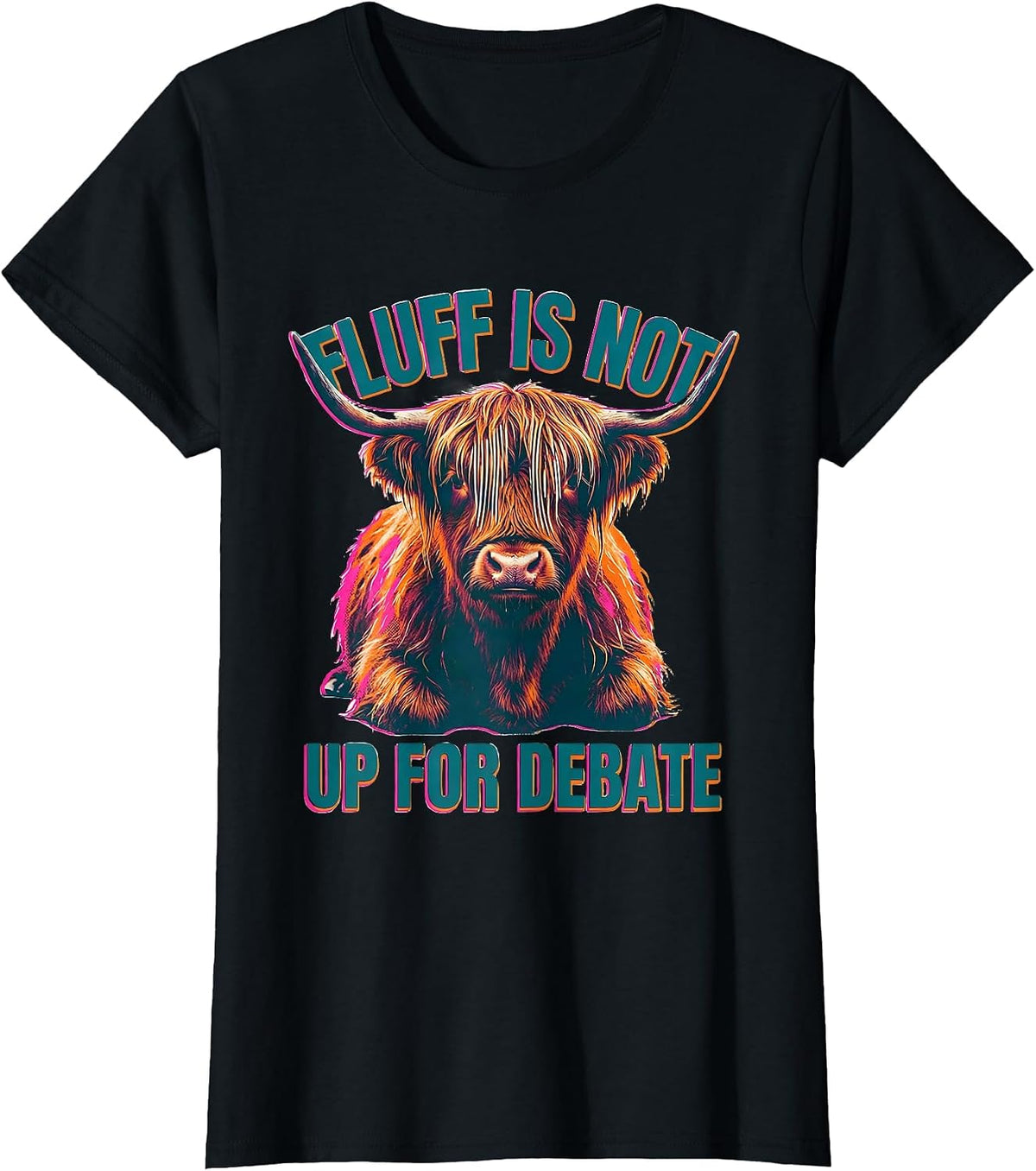 Women's Fluff Is Not Up For Debate Funny Highland Cow Animal Lover T-Shirt - Black