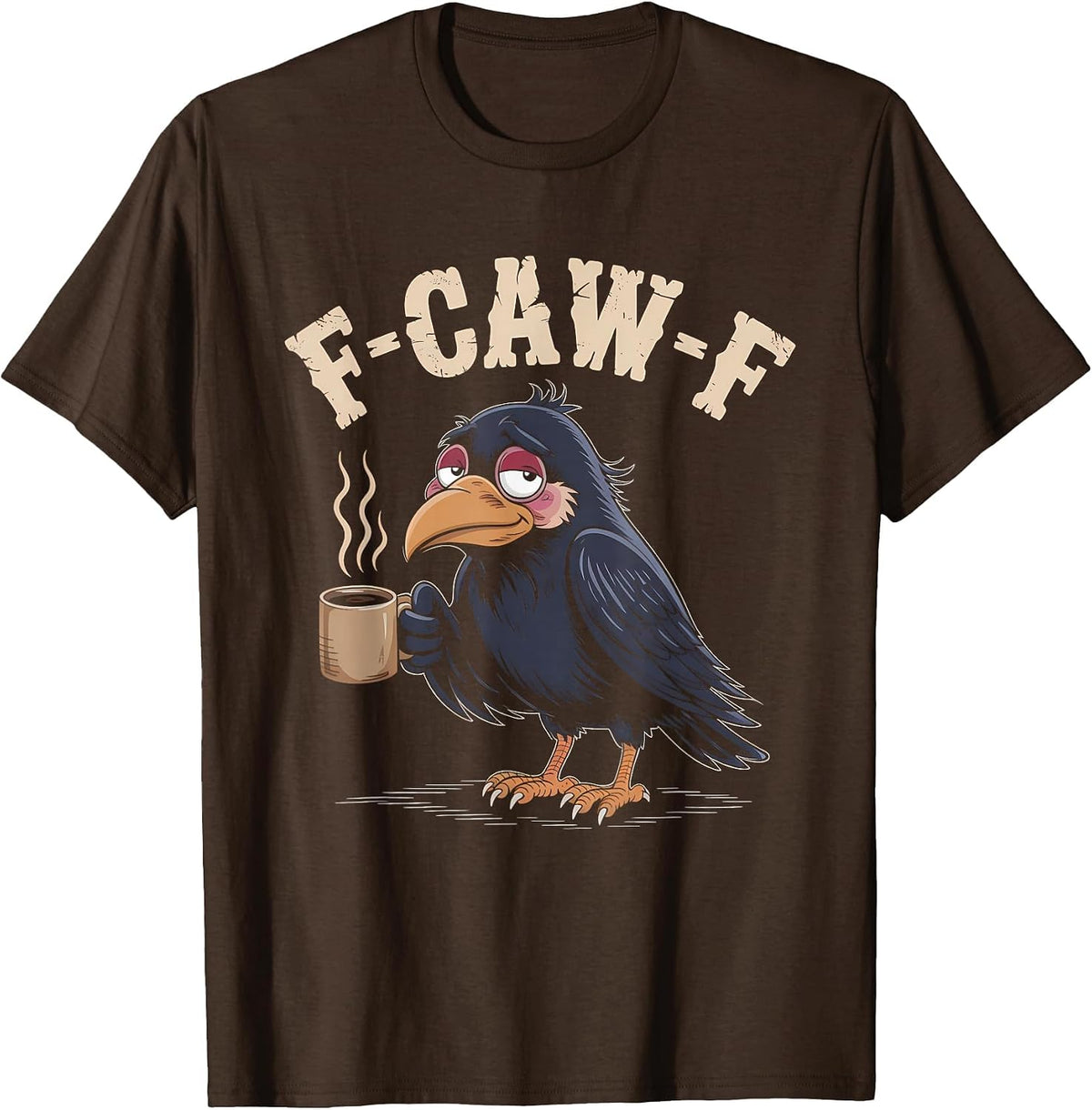 F Caw F Coffee Crow Gothic Raven Funny Halloween Bird T-Shirt - Brown