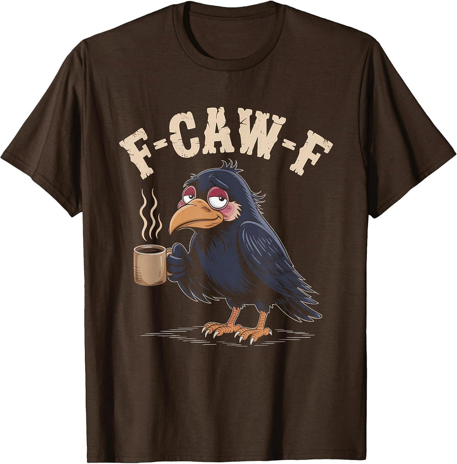 F Caw F Coffee Crow Gothic Raven Funny Halloween Bird T-Shirt - Brown