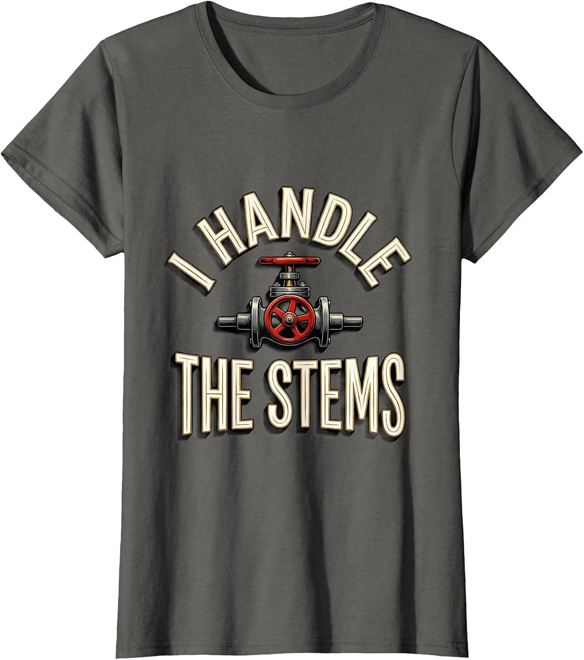 Women's I Handle The Stems Funny Plumber Pipefitter Steamfitter T-Shirt - Asphalt Grey