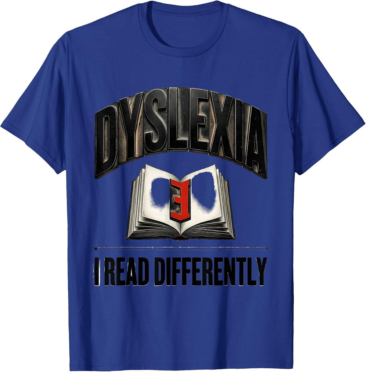 Dyslexia Means I Read Differently Dyslexia Awareness Teacher T-Shirt - Royal Blue