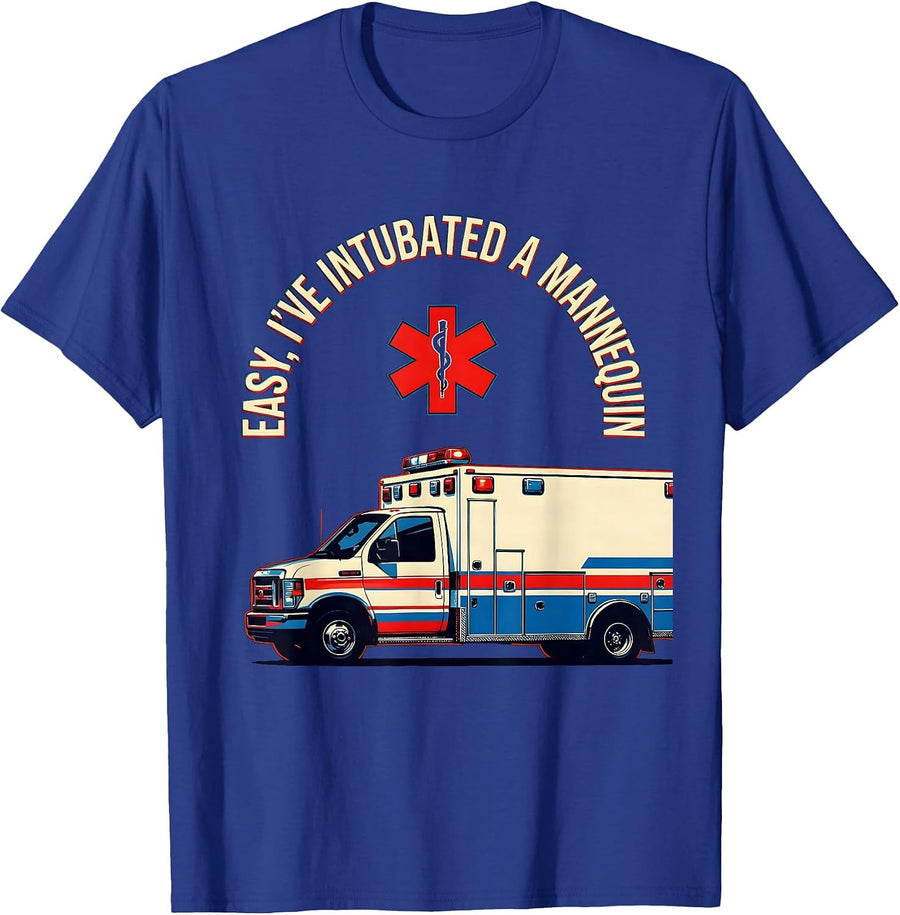 Easy I've Intubated A Mannequin Funny EMT Paramedic T-Shirt - Royal Blue