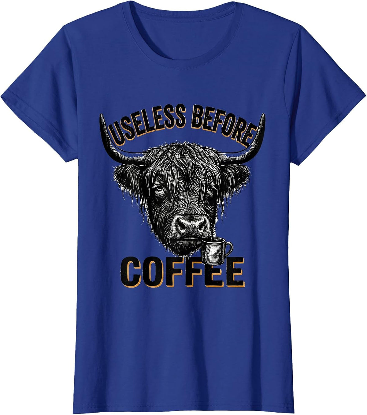 Women's Useless Before Coffee Funny Highland Cow Novelty Coffee T-Shirt - Royal Blue