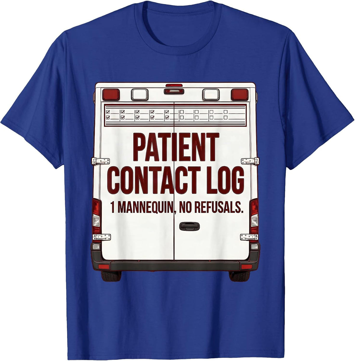 Patient Contact Log: 1 Mannequin, No Refusals Funny EMT T-Shirt - Royal Blue