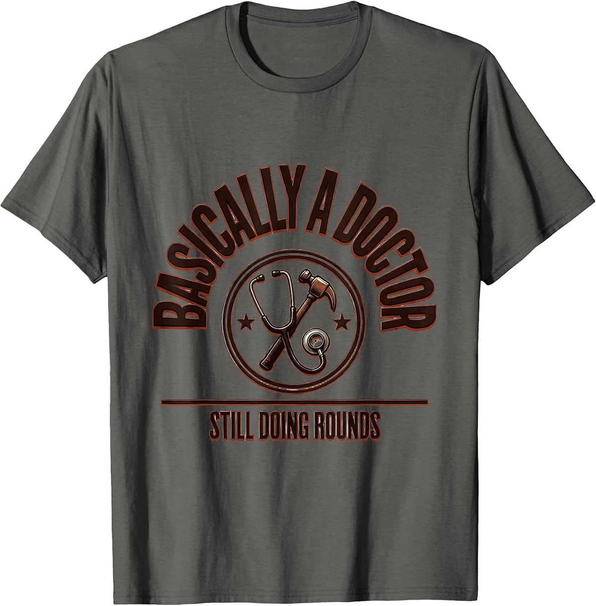 Men's Basically A Doctor, Still Doing Rounds Funny Medical Student T-Shirt - Asphalt Grey