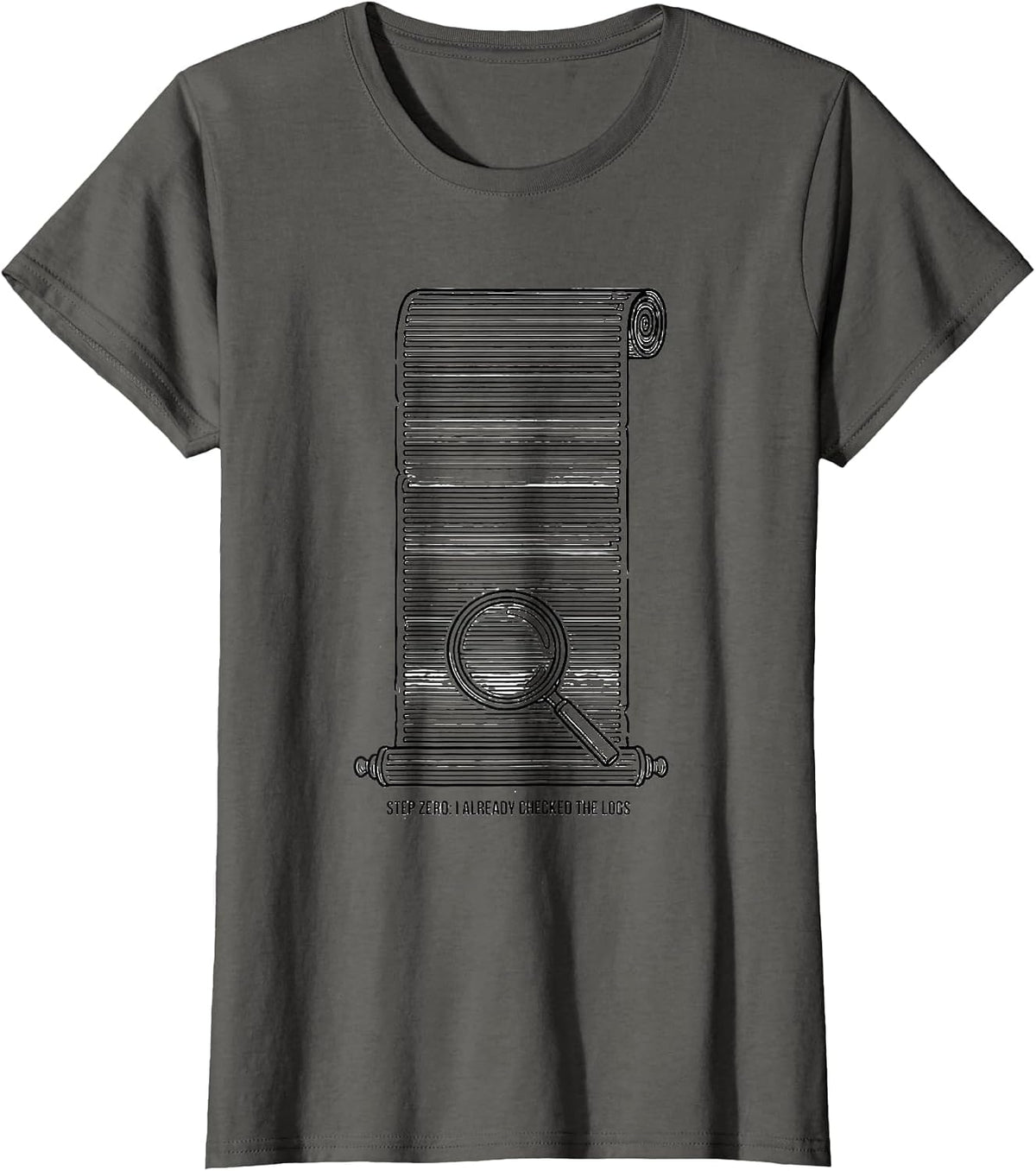 Women's Step Zero: I Already Checked The Logs Funny IT Tech Support T-Shirt - Asphalt Grey