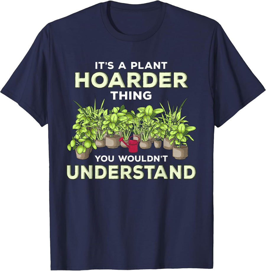 Funny Plant Hoarding Joke Fun Gardening Gardener Hoarder Gag T-Shirt - Navy Blue