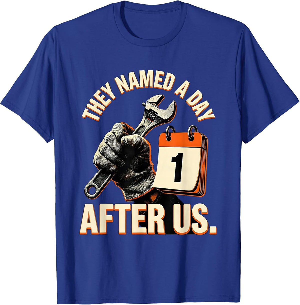 They Named A Day After Us Funny Tradesman Labor Day 2026 T-Shirt - Royal Blue