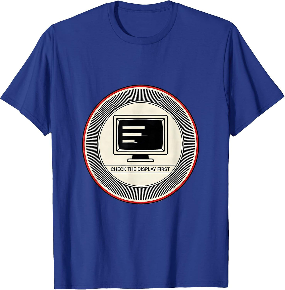 Check The Display First Funny IT Support Programmer Tech T-Shirt - Royal Blue