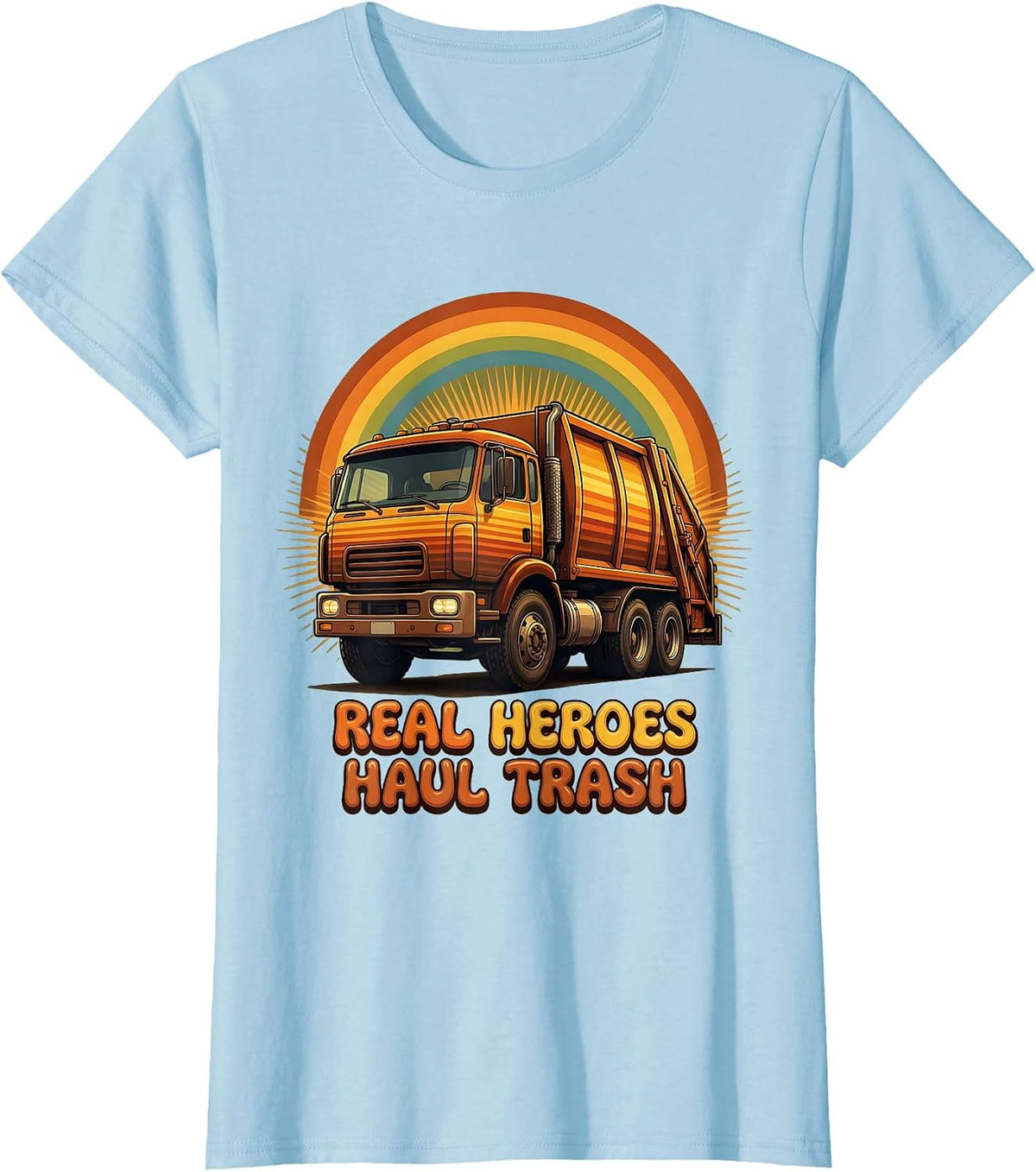 Women's Real Heroes Haul Trash Trash Truck Design T-Shirt - Baby Blue