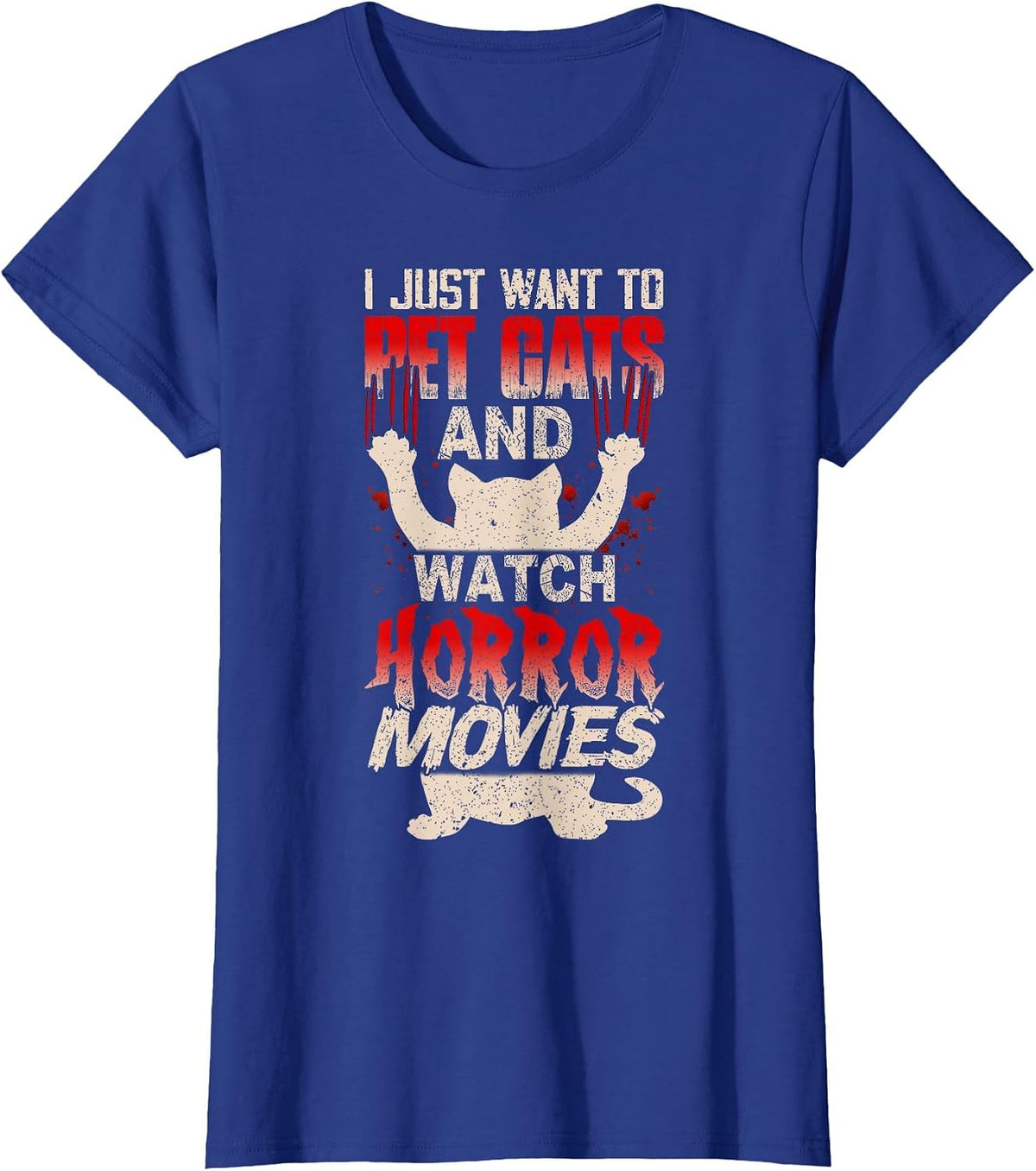 I Just Want to Pet Cats and Watch Horror Movies Funny T-Shirt - Royal Blue