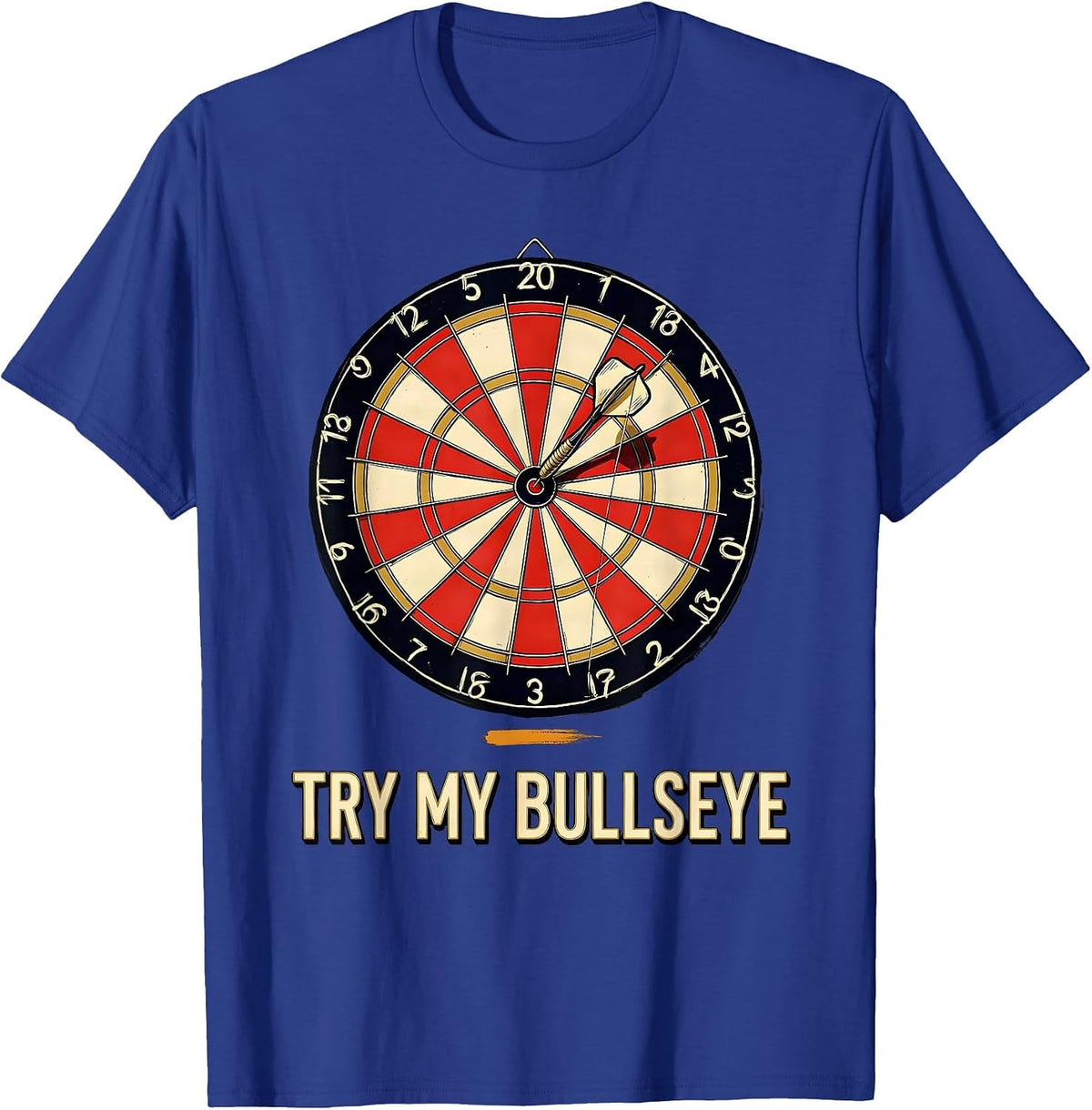 Men's Try My Bullseye Funny Darts Player Bar League Humor T-Shirt - Royal Blue