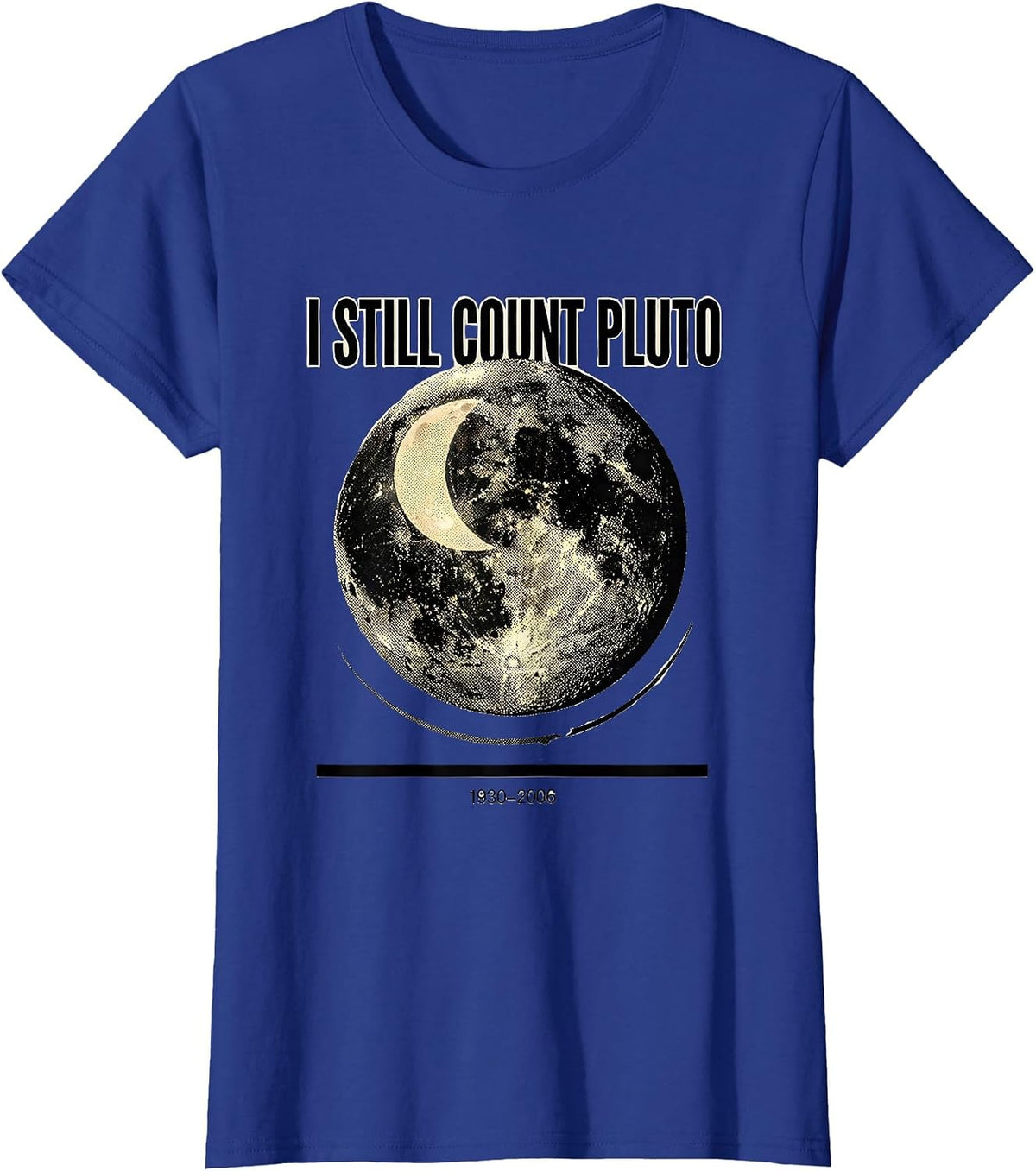 Women's I Still Count Pluto 1930-2006 Funny Space Science Humor T-Shirt - Royal Blue