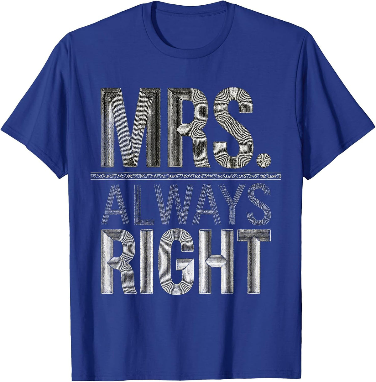 Men's Mrs. Always Right Funny Wife Design T-Shirt - Royal Blue