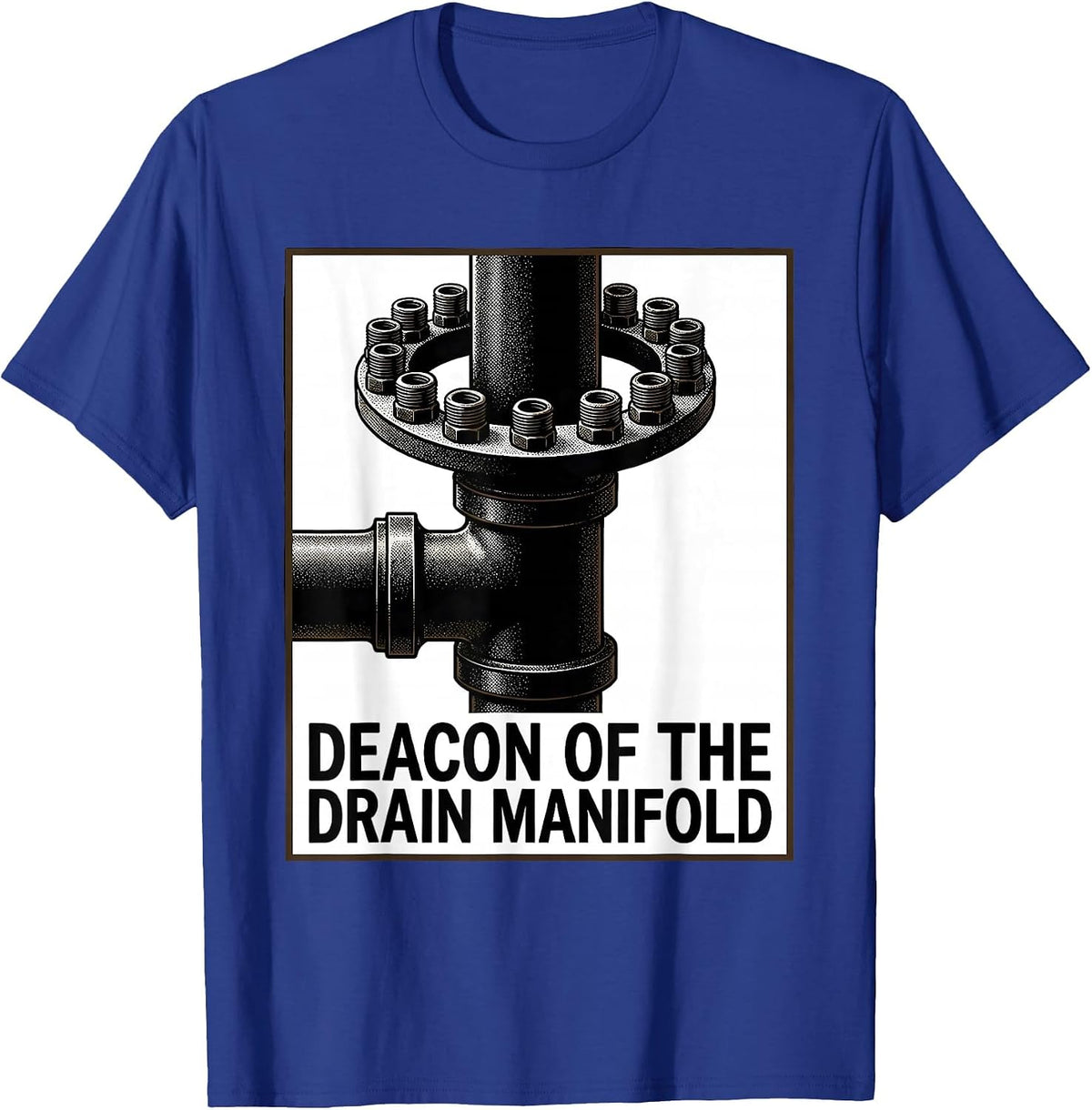 Men's Deacon Of The Drain Manifold Funny Plumber Pipefitter Gift T-Shirt - Royal Blue