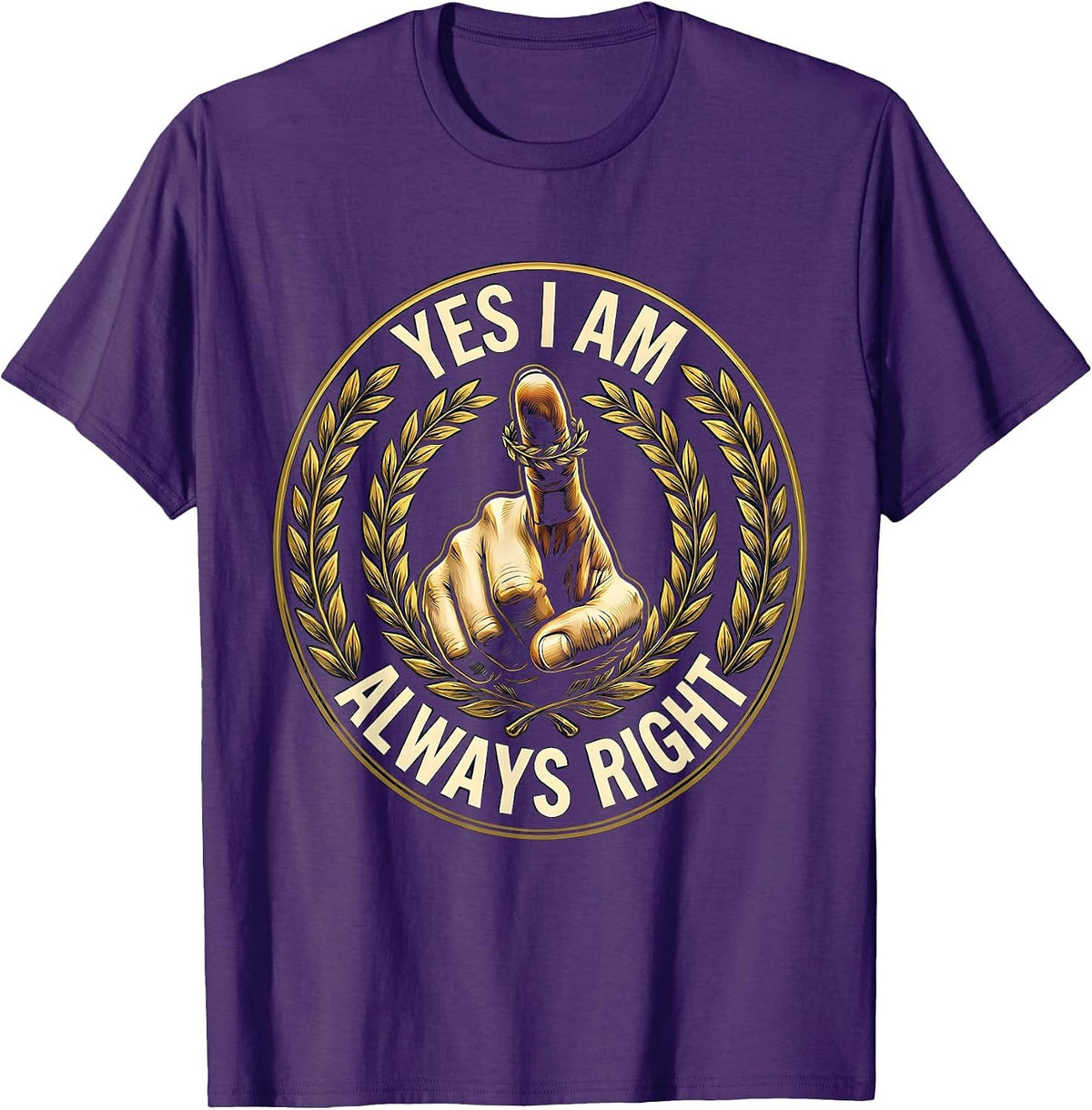 Yes I Am Always Right Funny Humor Design T-Shirt - Purple