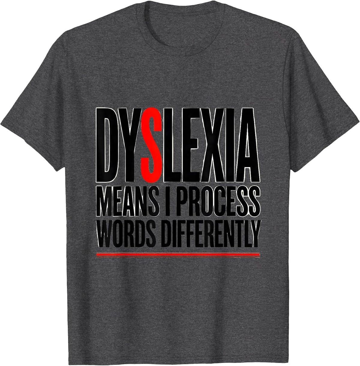 Dyslexia Means I Process Words Differently Dyslexia T-Shirt - Dark Heather Grey