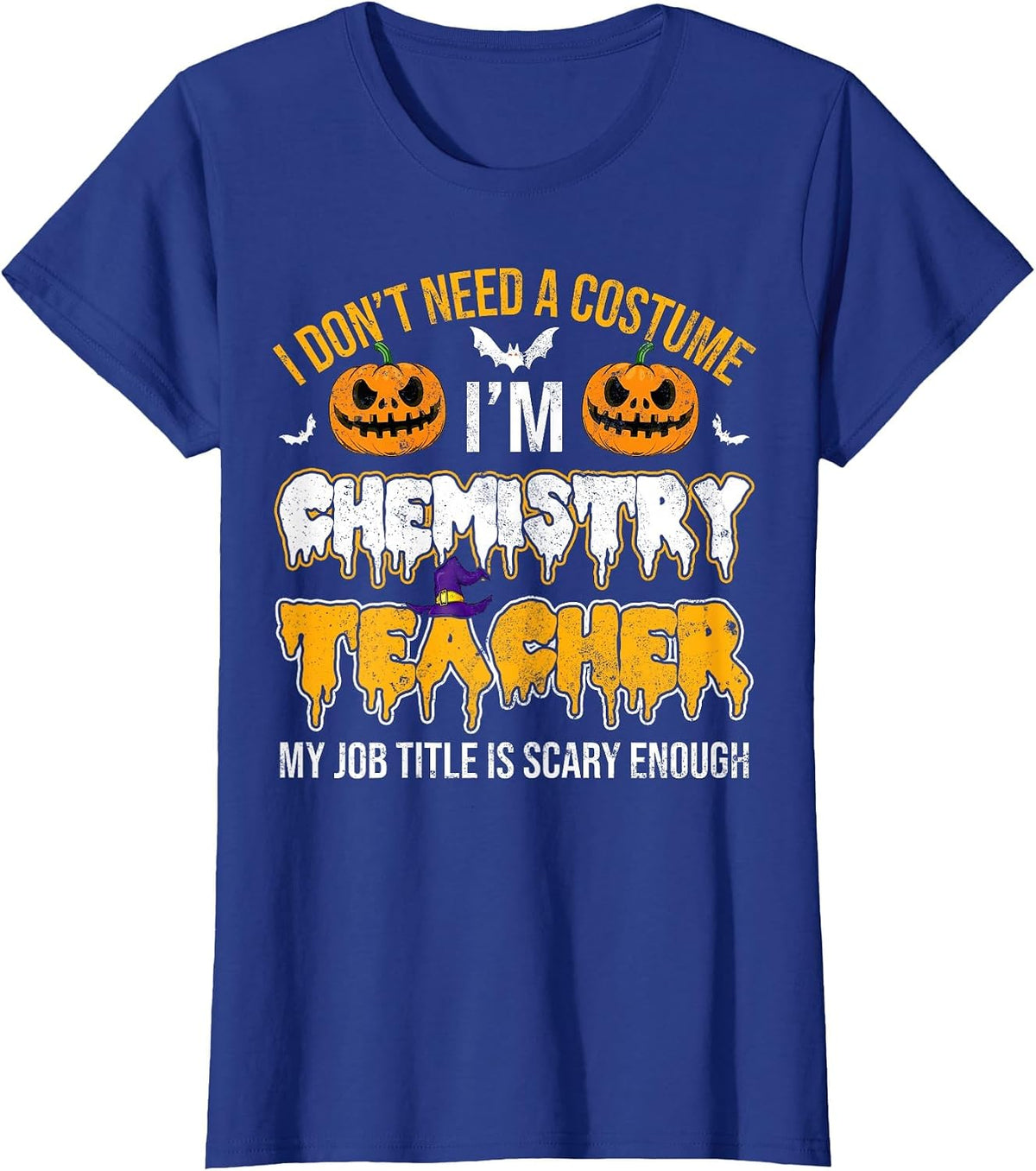 I Don't Need A Costume I'm Chemistry Teacher Cool Halloween T-Shirt - Royal Blue