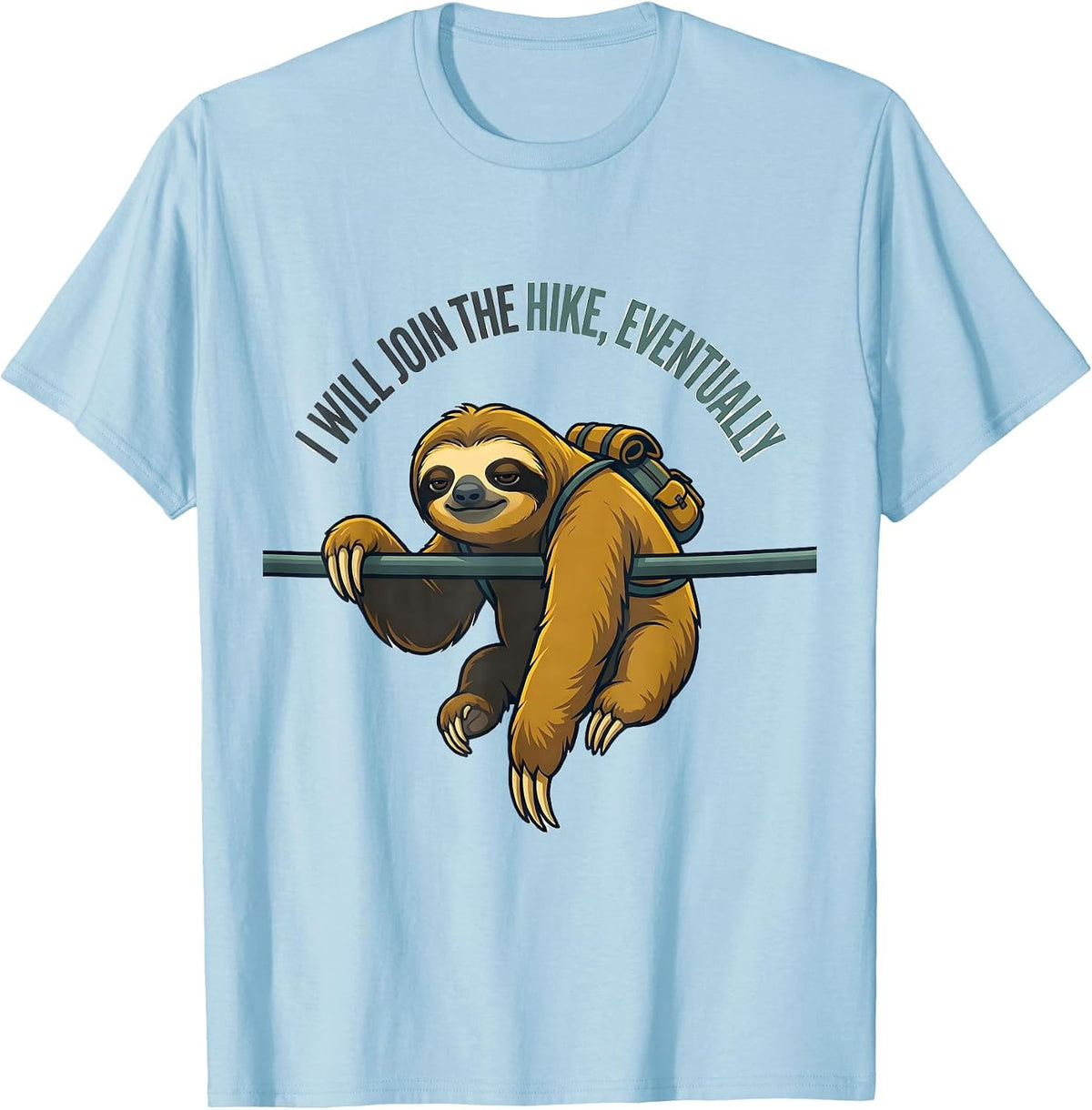 I Will Join The Hike Eventually Funny Sloth Lover Hiking T-Shirt - Baby Blue