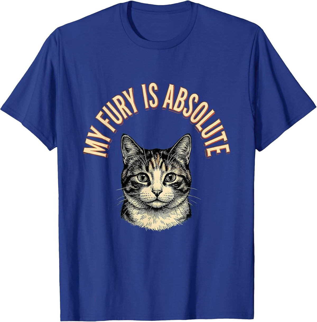 My Fury Is Absolute Funny Cat Meme Sarcastic Humor T-Shirt - Royal Blue