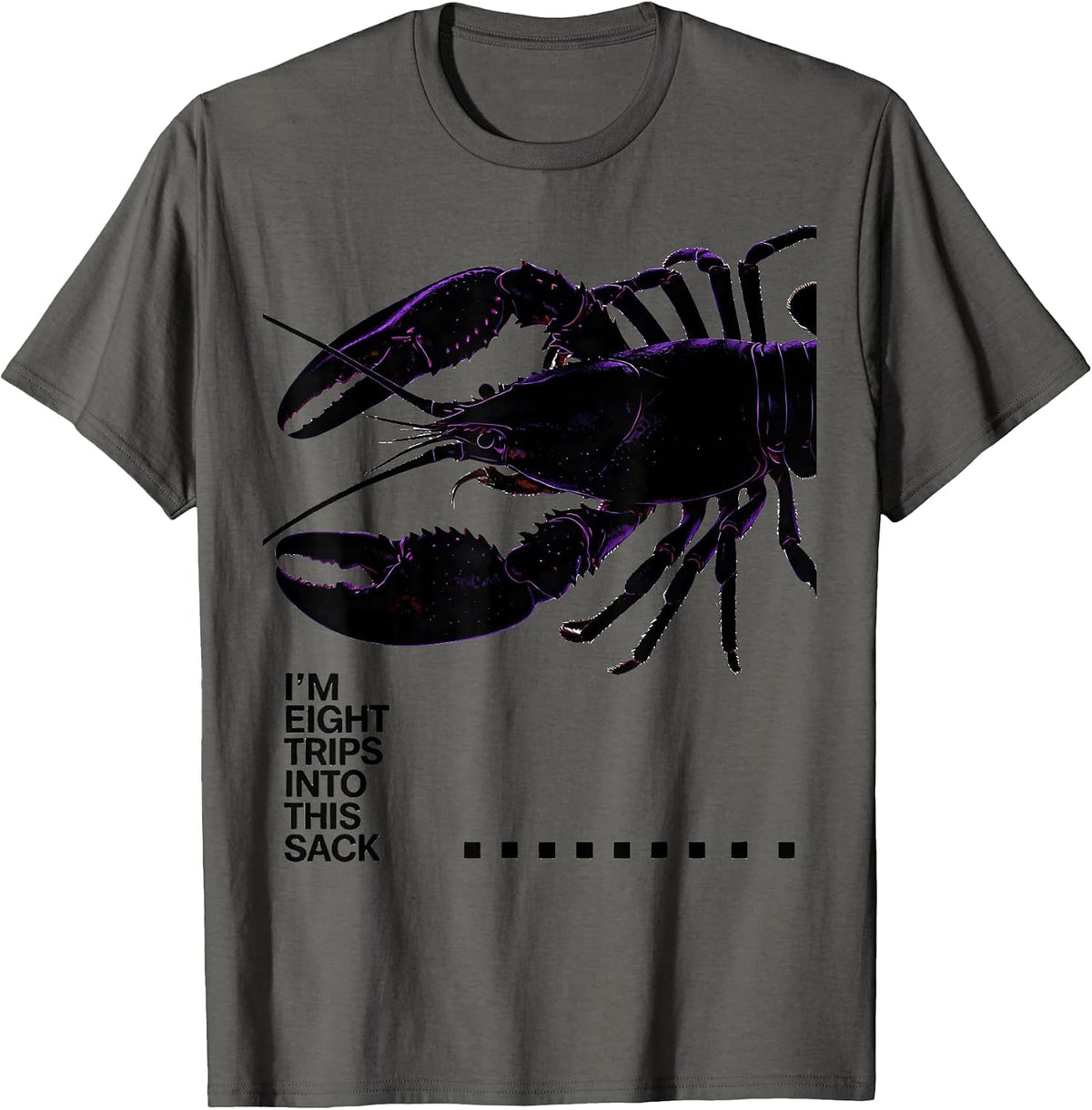 I'm Eight Trips Into This Sack Funny Mardi Gras Crawfish T-Shirt - Asphalt Grey
