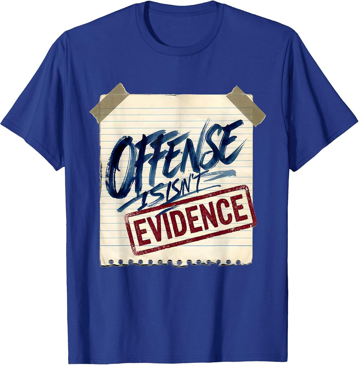 Offense Isn't Evidence Bold Statement Design T-Shirt - Royal Blue