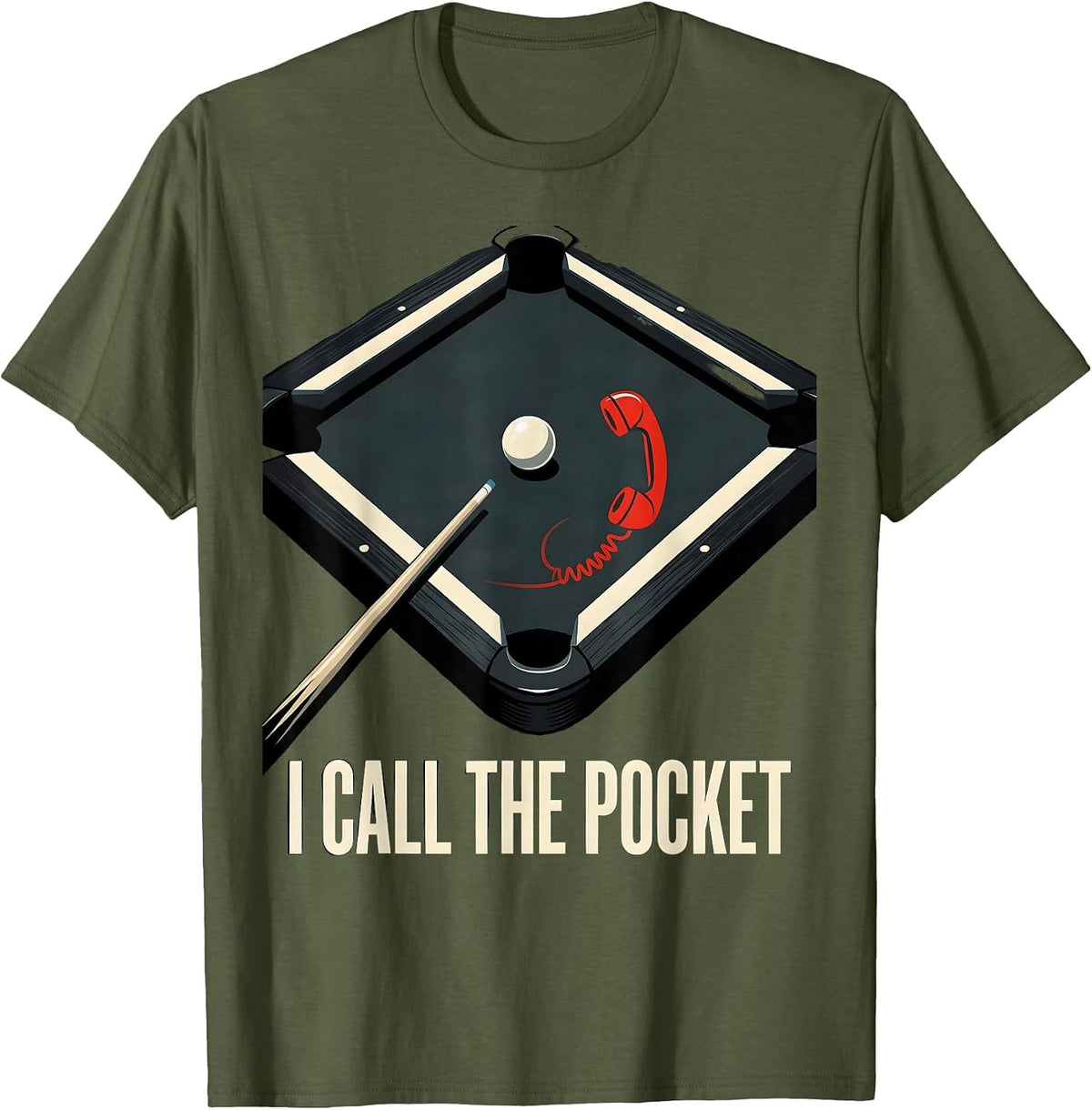 I Call The Pocket Funny Billiards Pool Player Humor T-Shirt - Olive Green