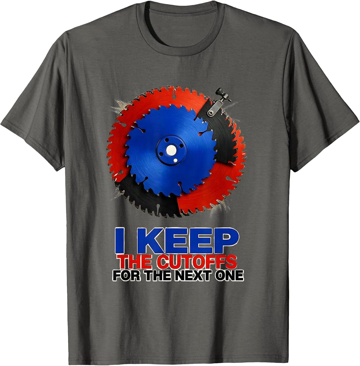 Men's I Keep The Cutoffs For The Next One Funny Carpenter Dad T-Shirt - Asphalt Grey