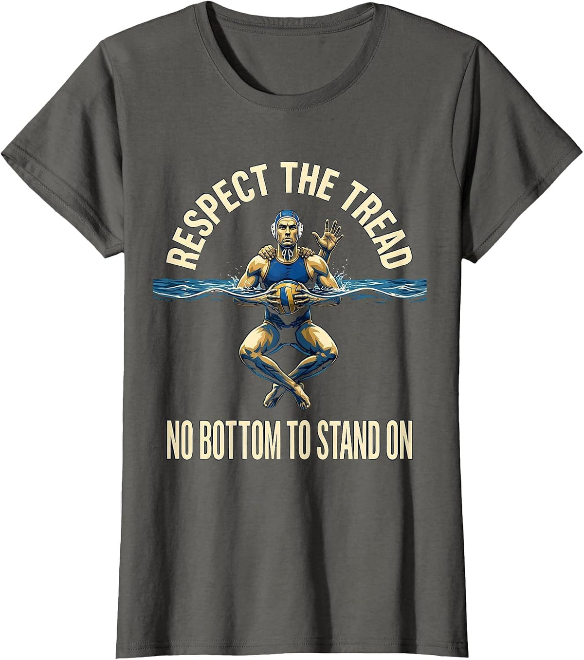 Women's Respect The Tread No Bottom To Stand On Water Polo T-Shirt - Asphalt Grey