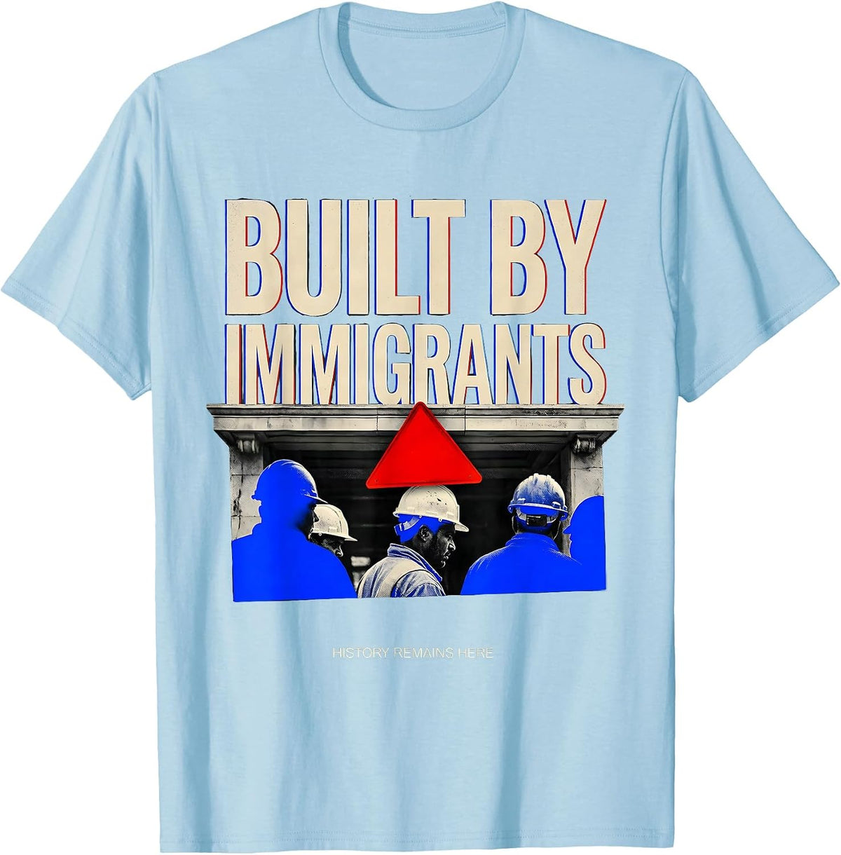 Men's Built By Immigrants History Political Debate T-Shirt - Baby Blue
