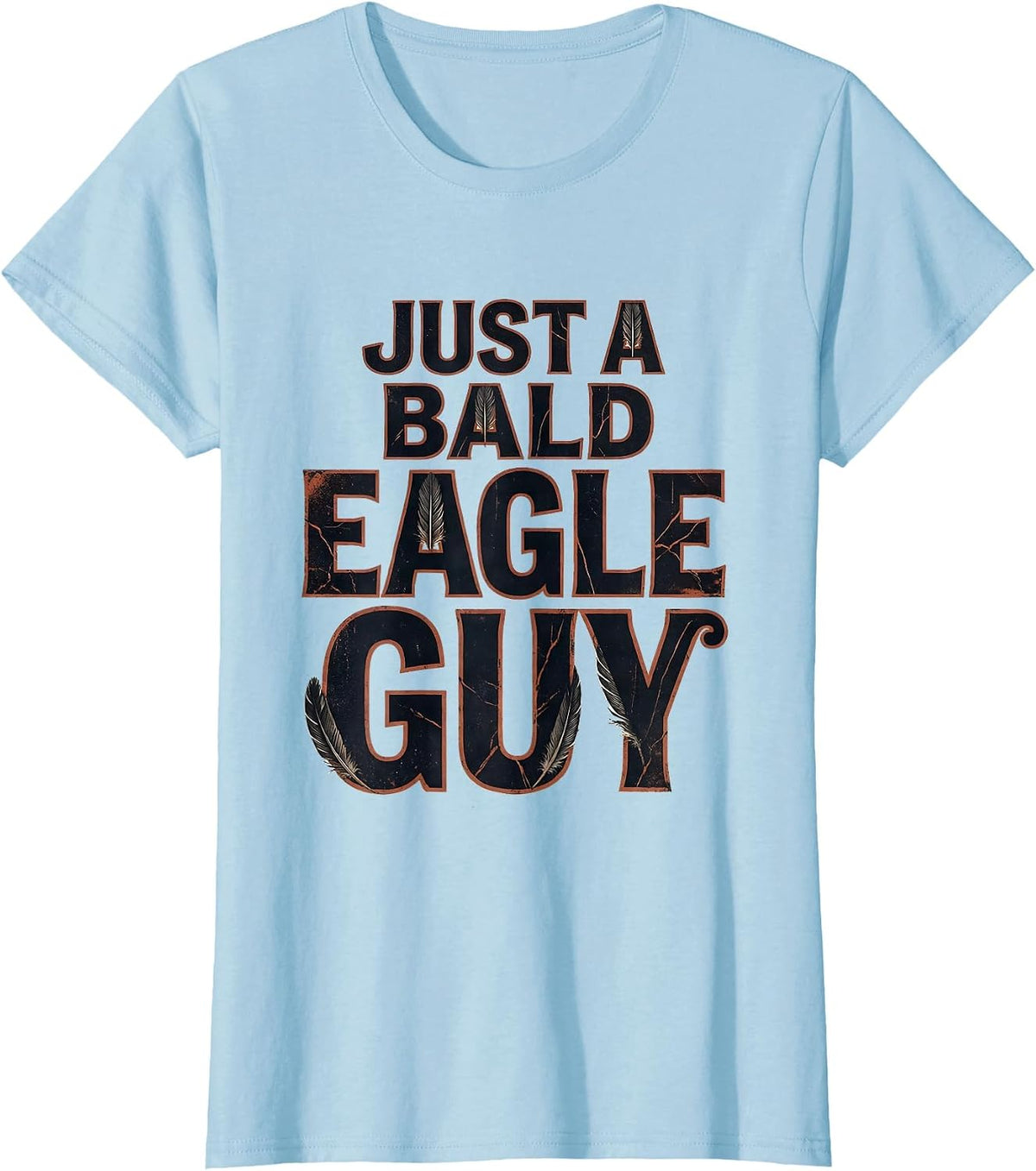 Just A Bald Eagle Guy Funny Patriotic Retro Novelty T-Shirt - Baby Blue
