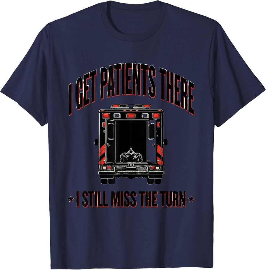 I Get Patients There I Still Miss The Turn Funny EMT T-Shirt - Navy Blue