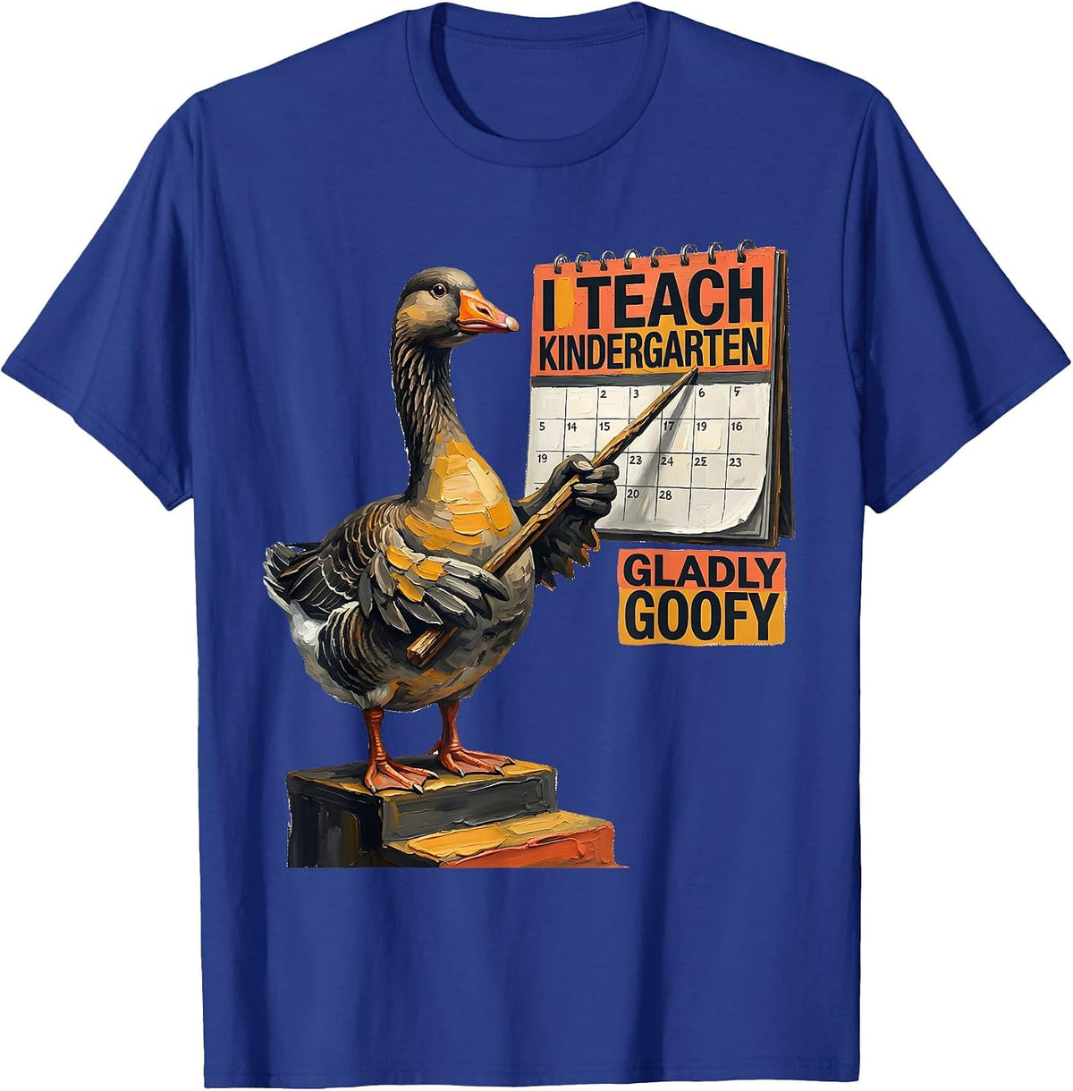 Men's I Teach Kindergarten Gladly Goofy Funny Preschool Teacher T-Shirt - Royal Blue