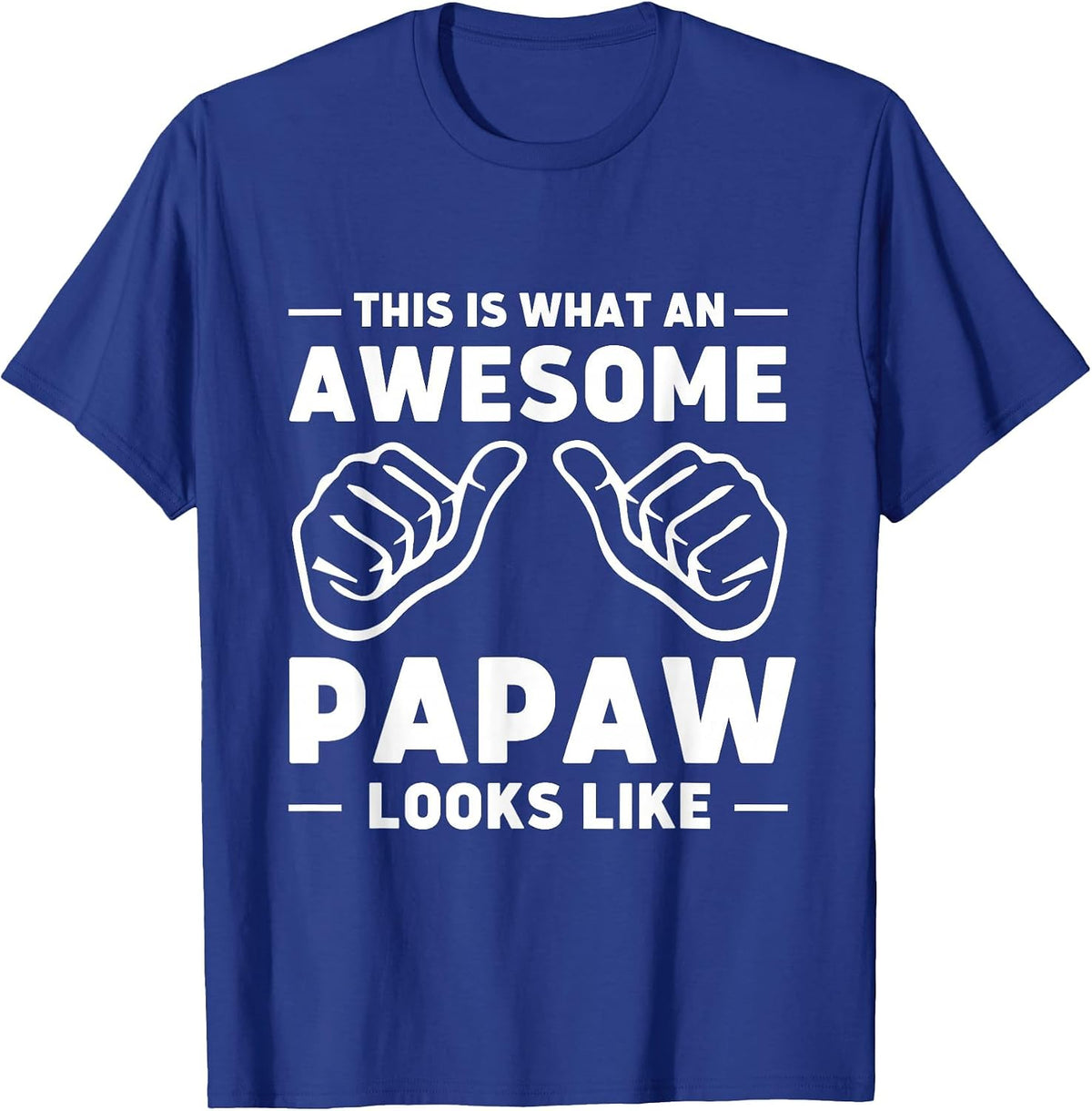 This is What an Awesome Papaw Looks Like T-Shirt - Royal Blue