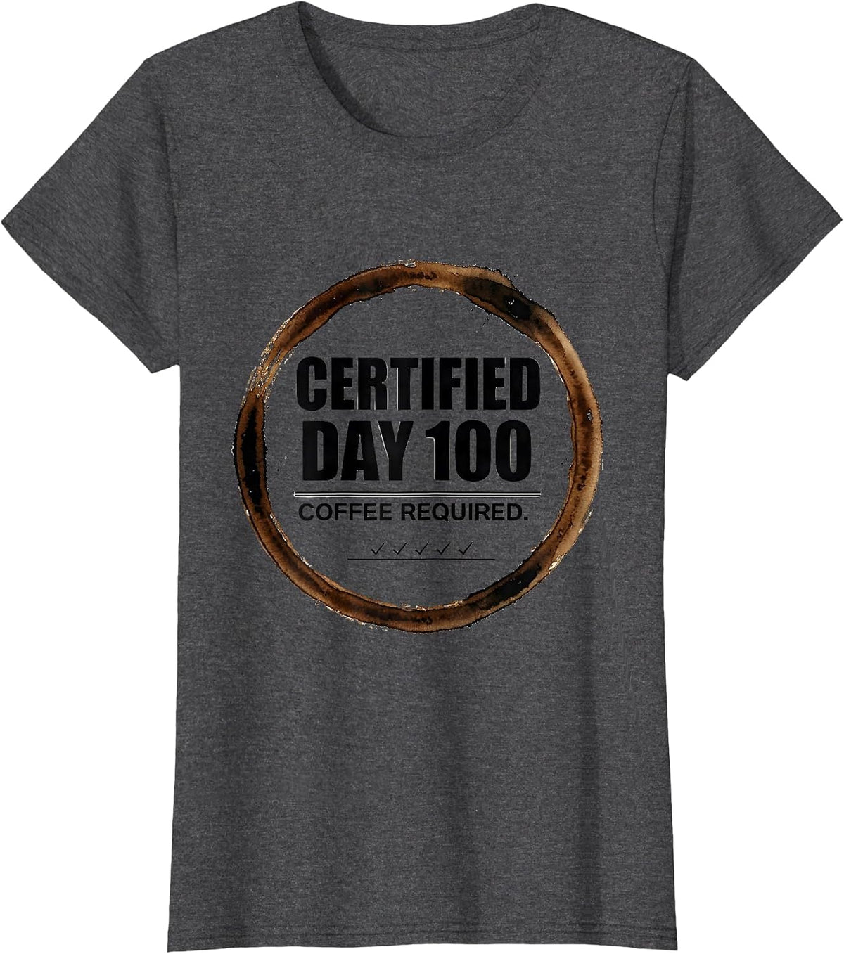 Women's Certified Day 100 Coffee Required Funny Teacher 100th Day T-Shirt - Dark Heather Grey