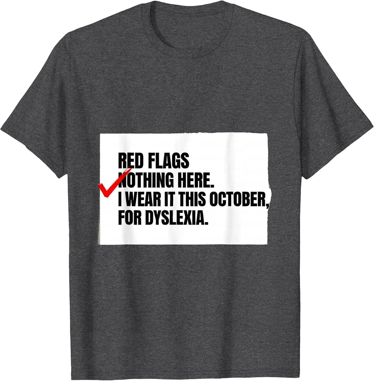 Red Flags Nothing Here I Wear It This October Dyslexia T-Shirt - Dark Heather Grey