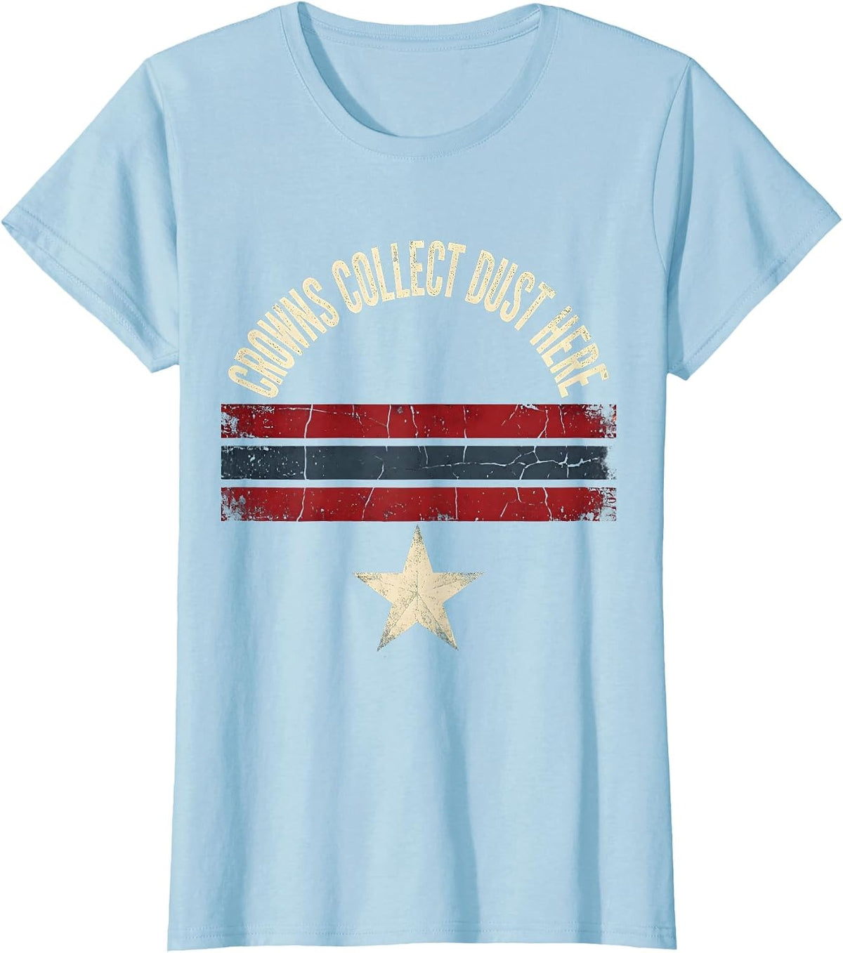 Crowns Collect Dust Here No Kings Bold Design T-Shirt - Baby Blue