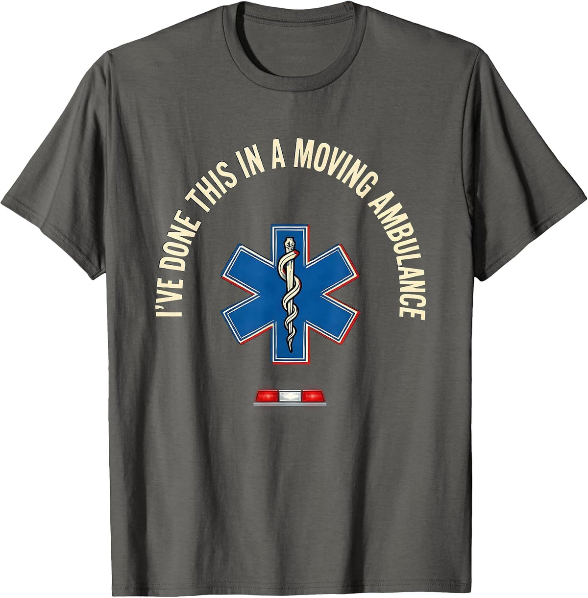 Men's I’ve Done This In A Moving Ambulance Funny EMT Paramedic T-Shirt - Asphalt Grey