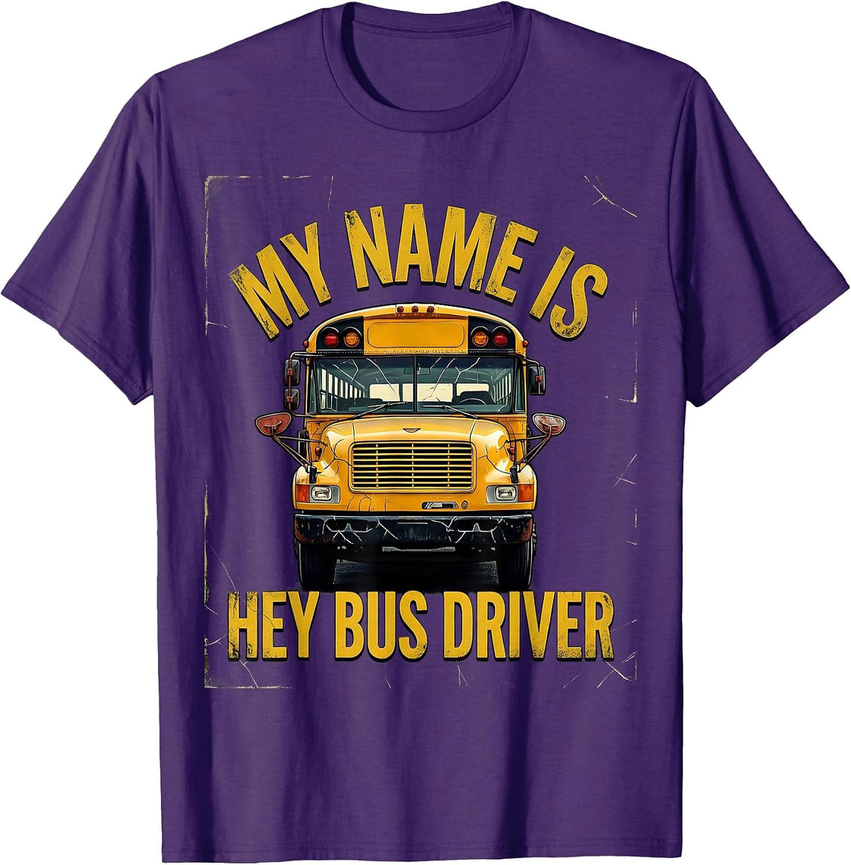 My Name Is Hey Bus Driver Funny School Bus Driver Gift T-Shirt - Purple