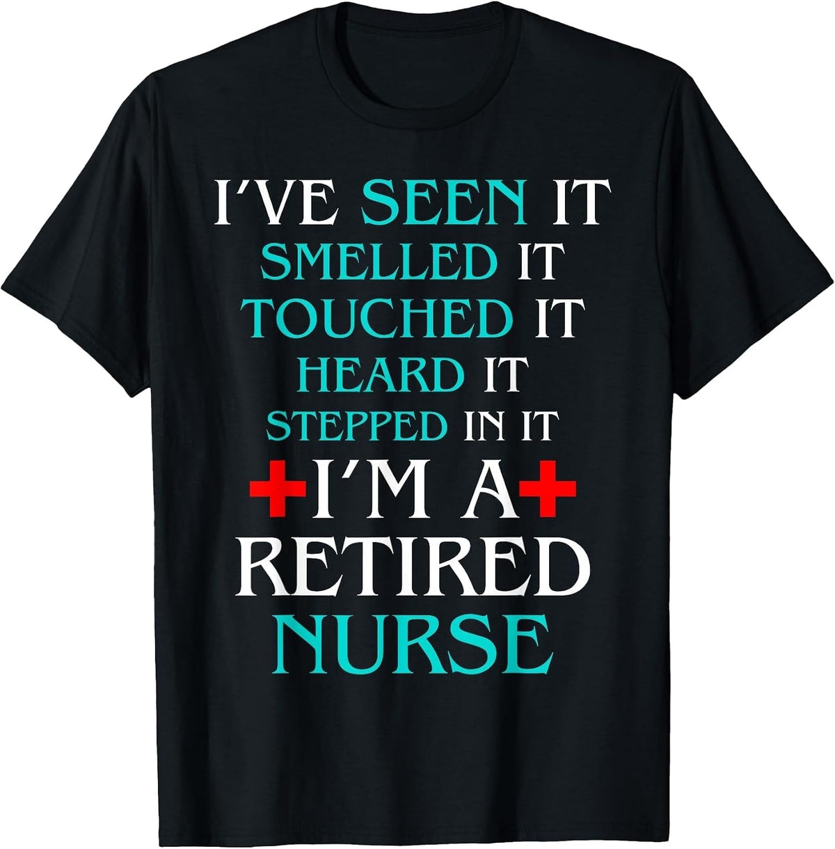I'm A Retired Nurse Funny Nurse Retirement Nursing School T-Shirt - Black